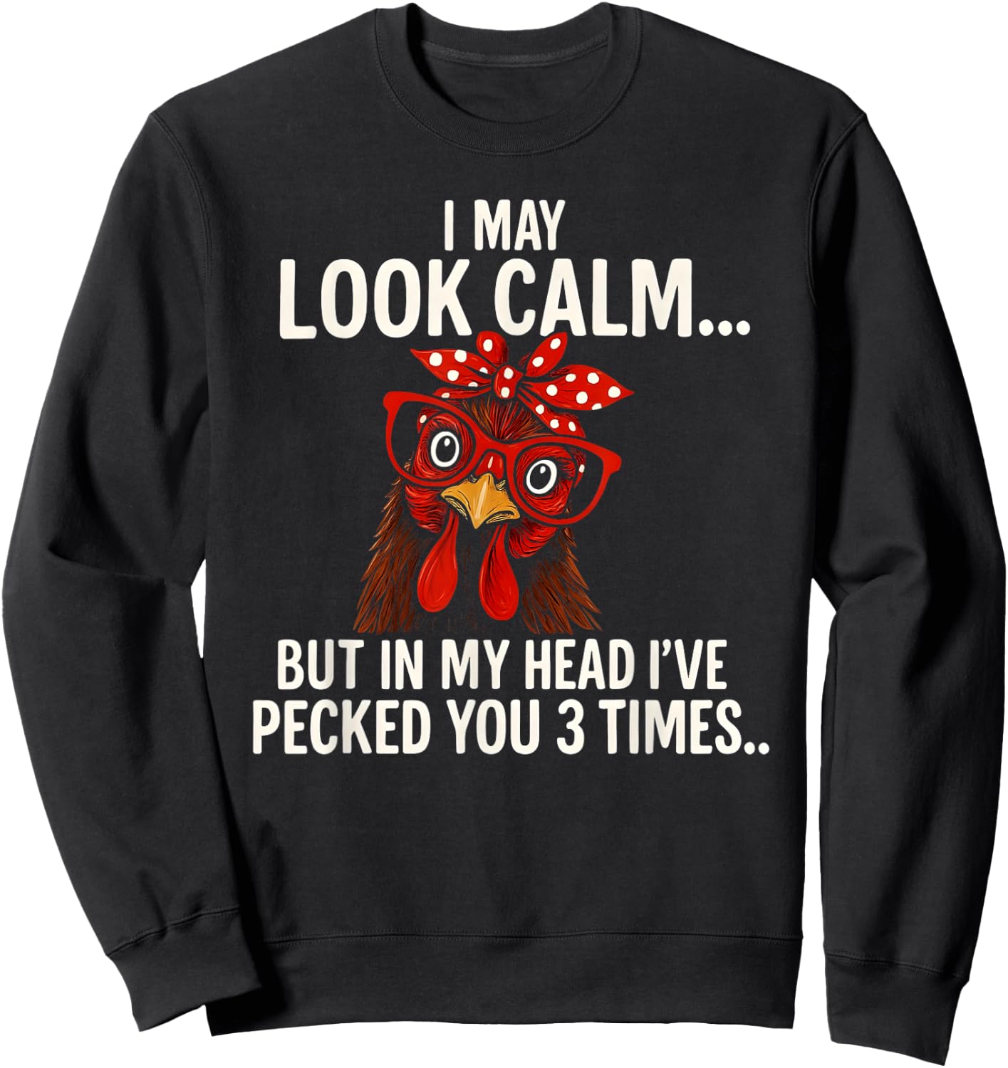 I May Look Calm But in My Head - Chicken Farmer Sweatshirt - Sweatshirt | Black