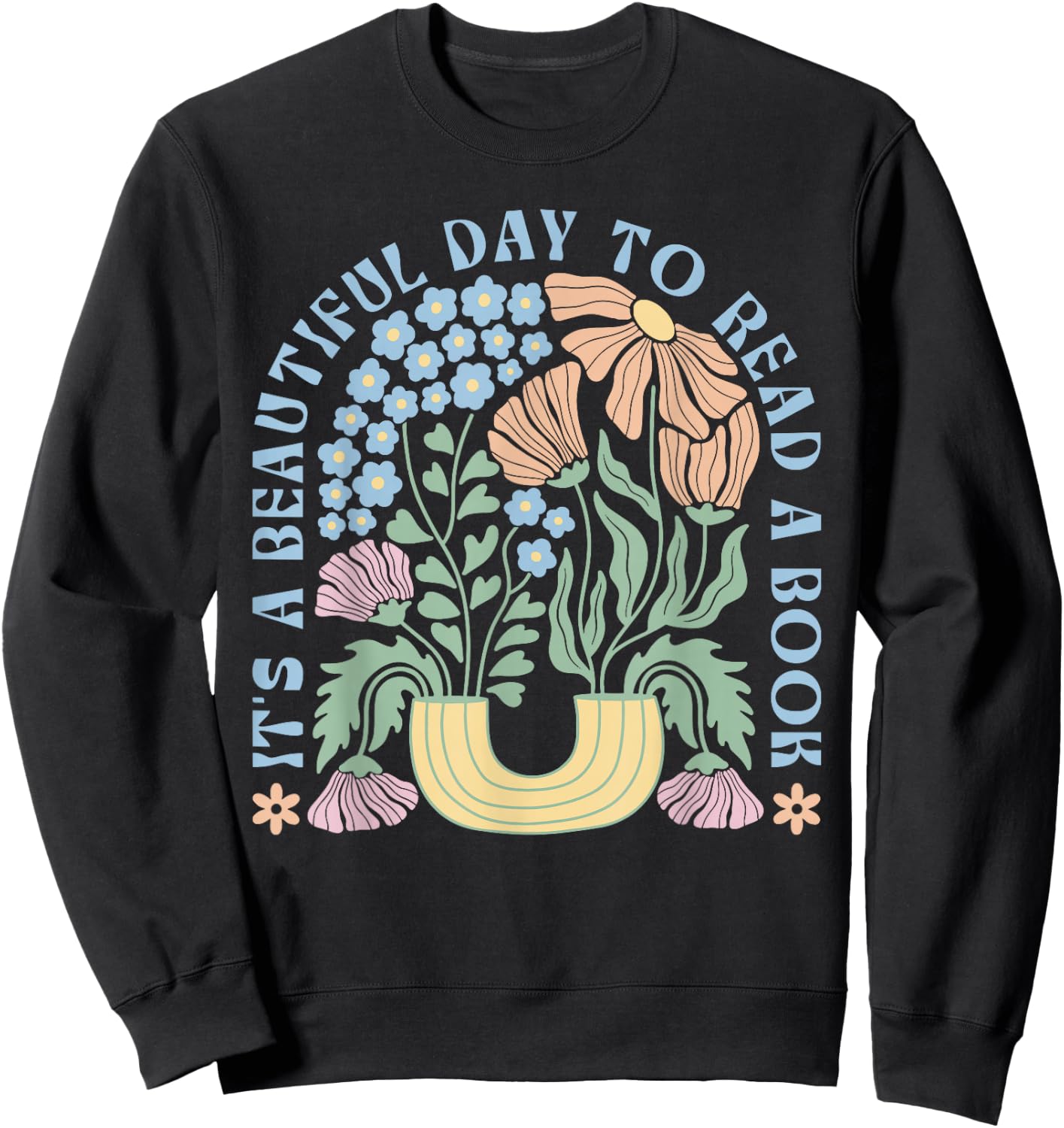 It's A Beautiful Day To Read A Book Librarian Book Lover Sweatshirt - Sweatshirt | Black