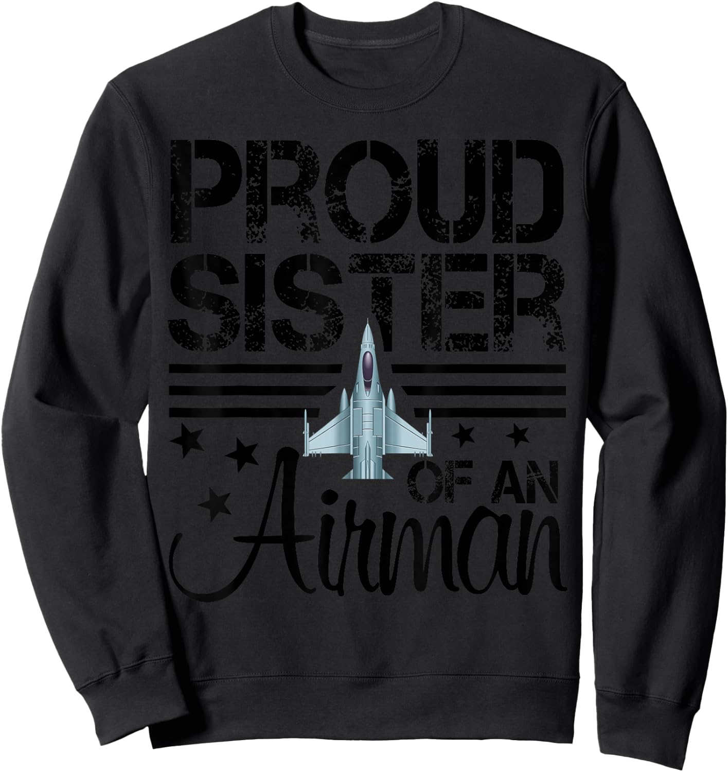 Proud Sister of an Airman Jet Airplane Pilot Sweatshirt - Sweatshirt | Black