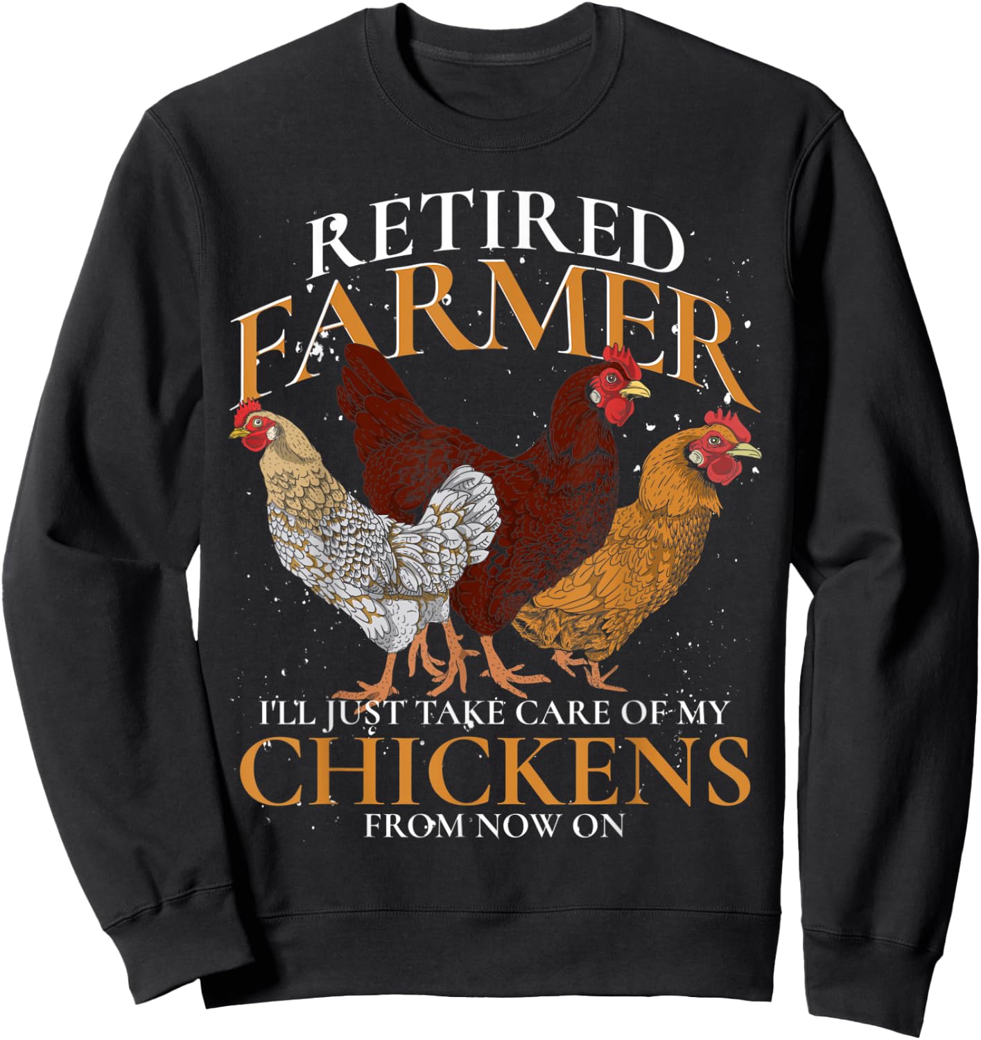 Retired Farmer Farm Animal Poultry Hen Retirement Chicken Sweatshirt - Sweatshirt | Black