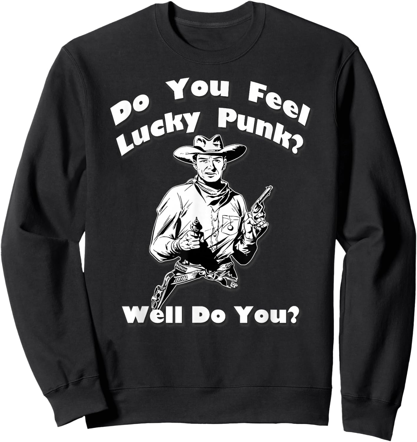 Do You Feel Lucky Punk? Well, Do You? By Yoraytees Sweatshirt - Sweatshirt | Black