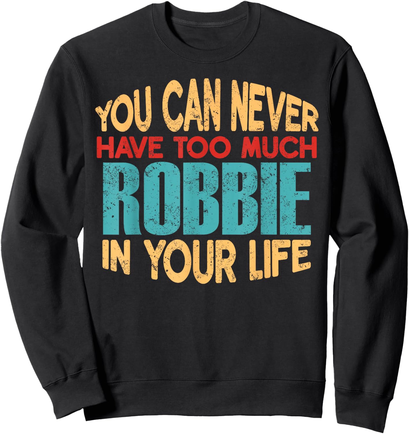 Funny Robbie Personalized First Name Joke Item Sweatshirt - Sweatshirt | Black