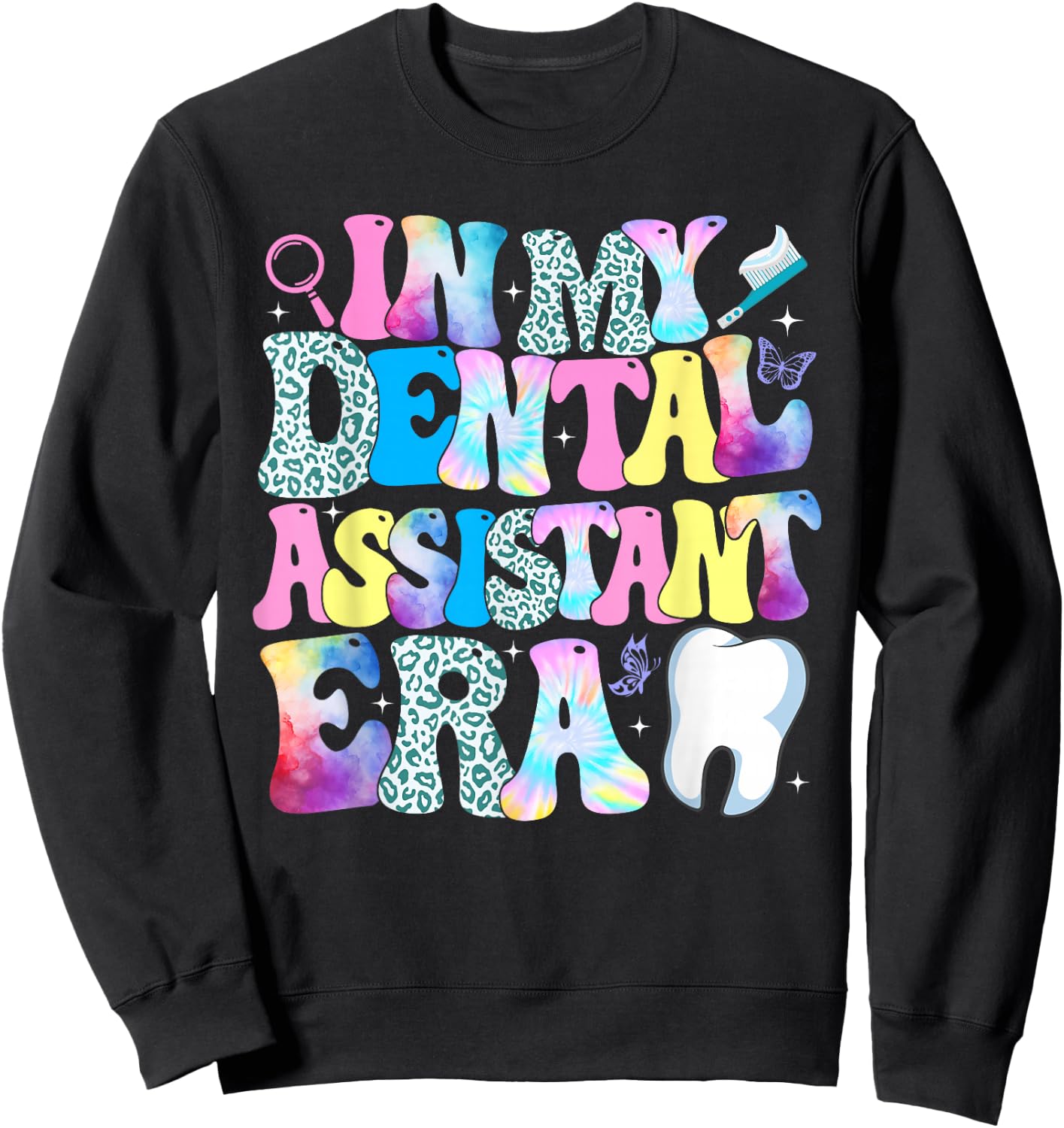 In My Dental Assistant Era Dental Student Dentist Sweatshirt - Sweatshirt | Black