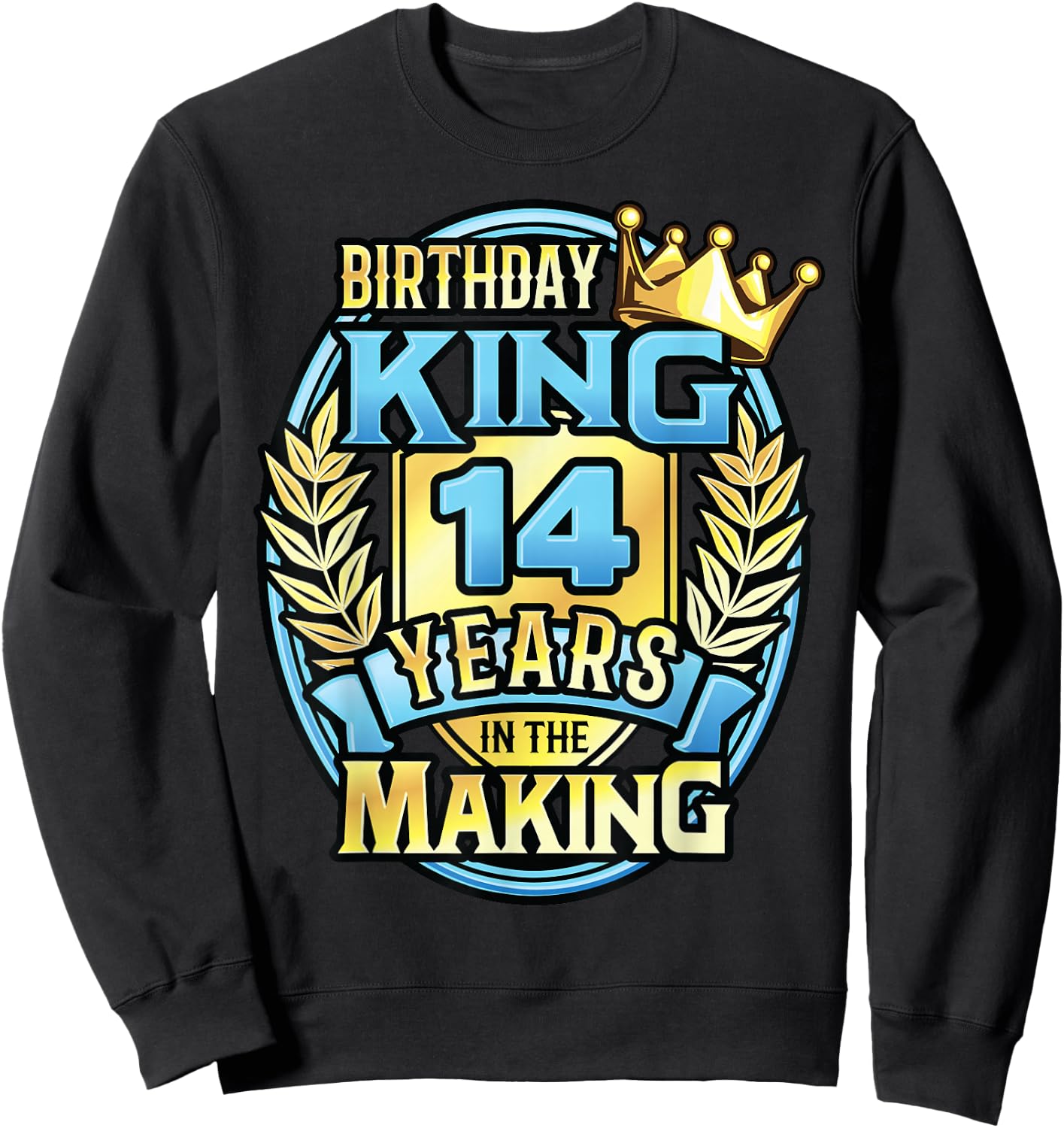 14th Birthday King Turning 14 Years Old B-day 14th Birthday Sweatshirt - Sweatshirt | Black