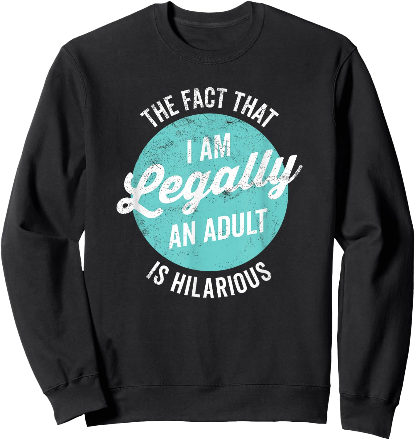 18th Birthday I'm Legally An Adult Is Hilarious Funny Short Sleeve Sweatshirt - Sweatshirt | Black