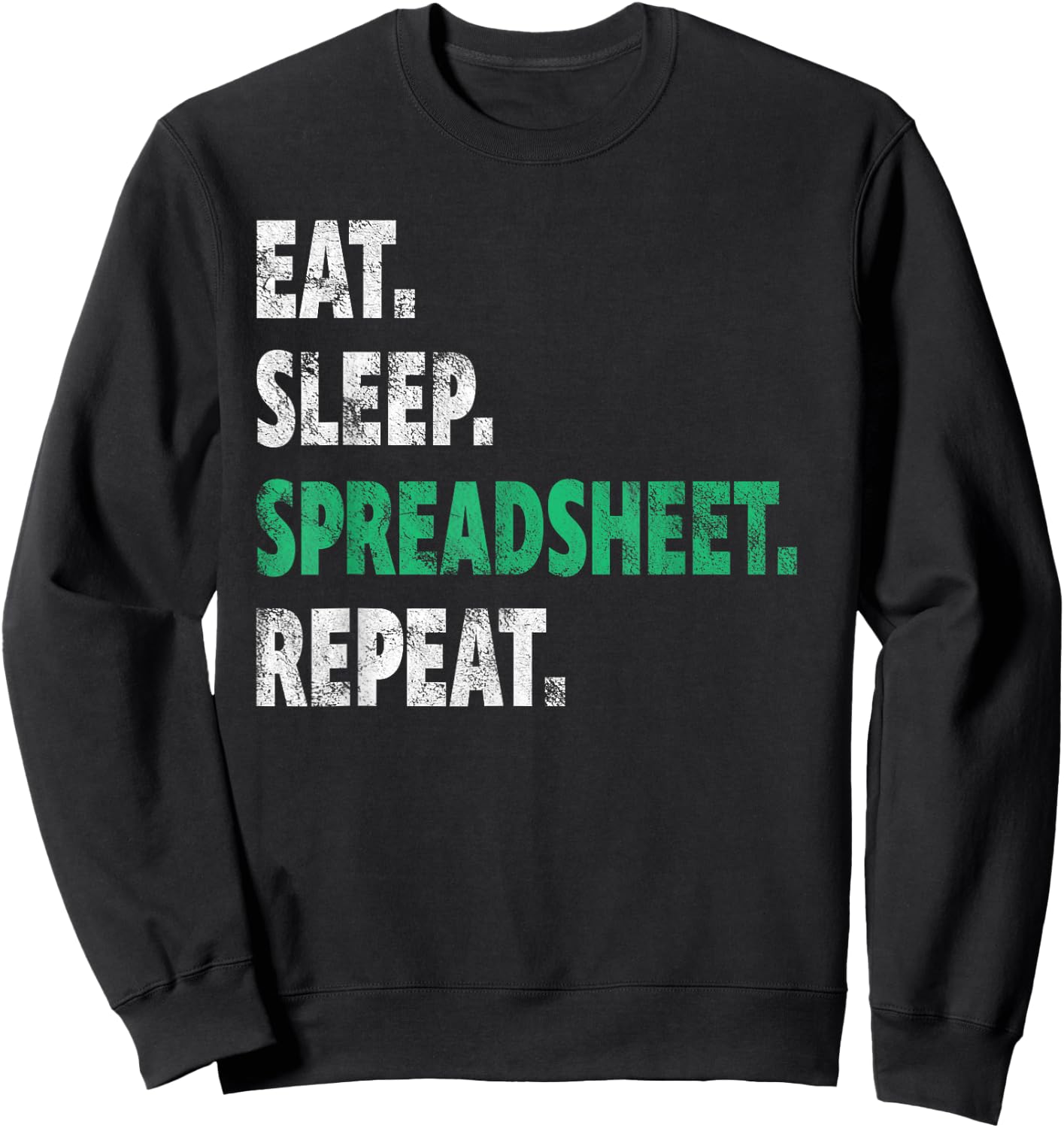 Eat Sleep Spreadsheet Repeat Funny Accounting Idea Sweatshirt - Sweatshirt | Black