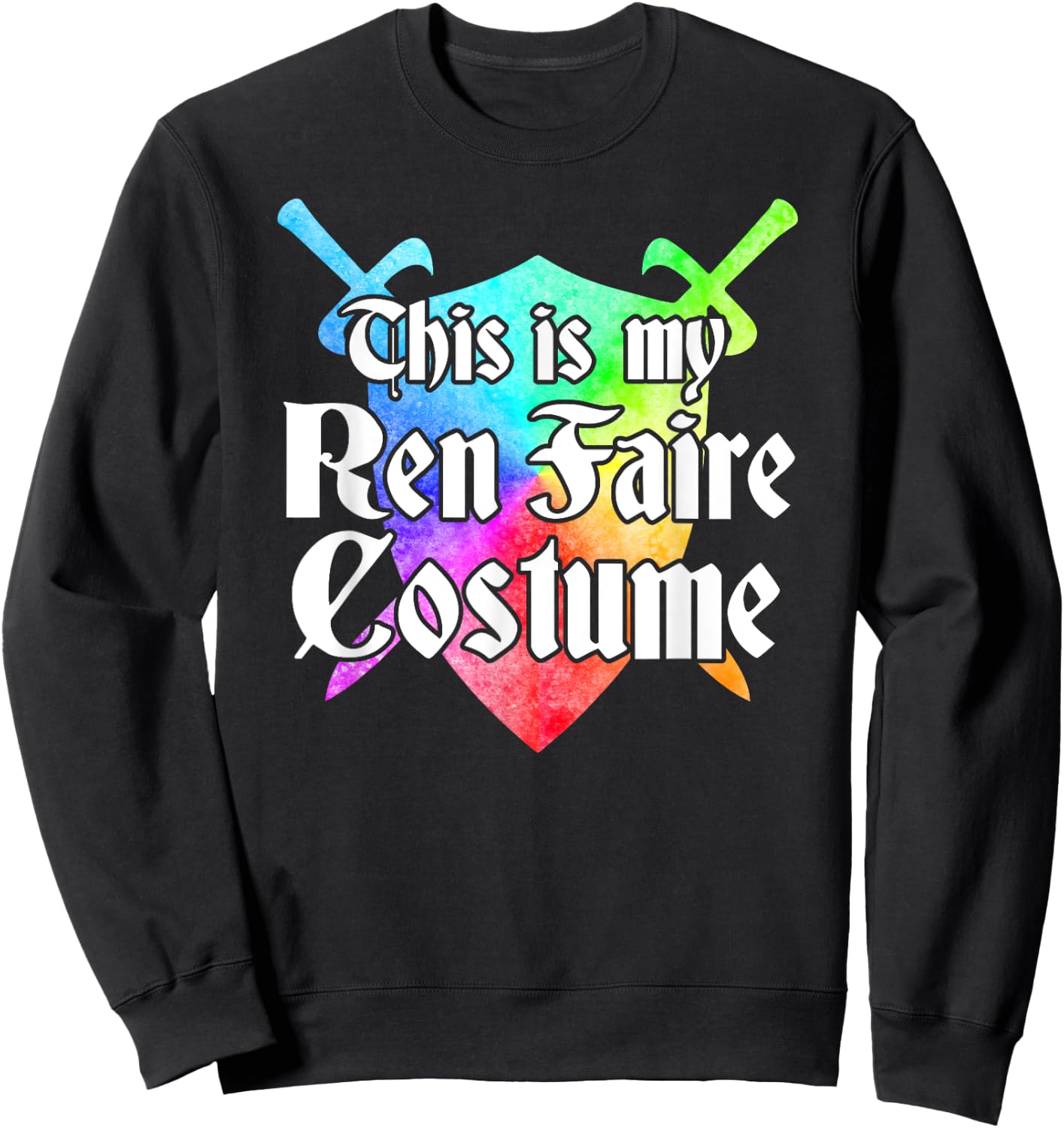 This is My REN Faire Costume Funny Medieval Renaissance Fair Sweatshirt - Sweatshirt | Black