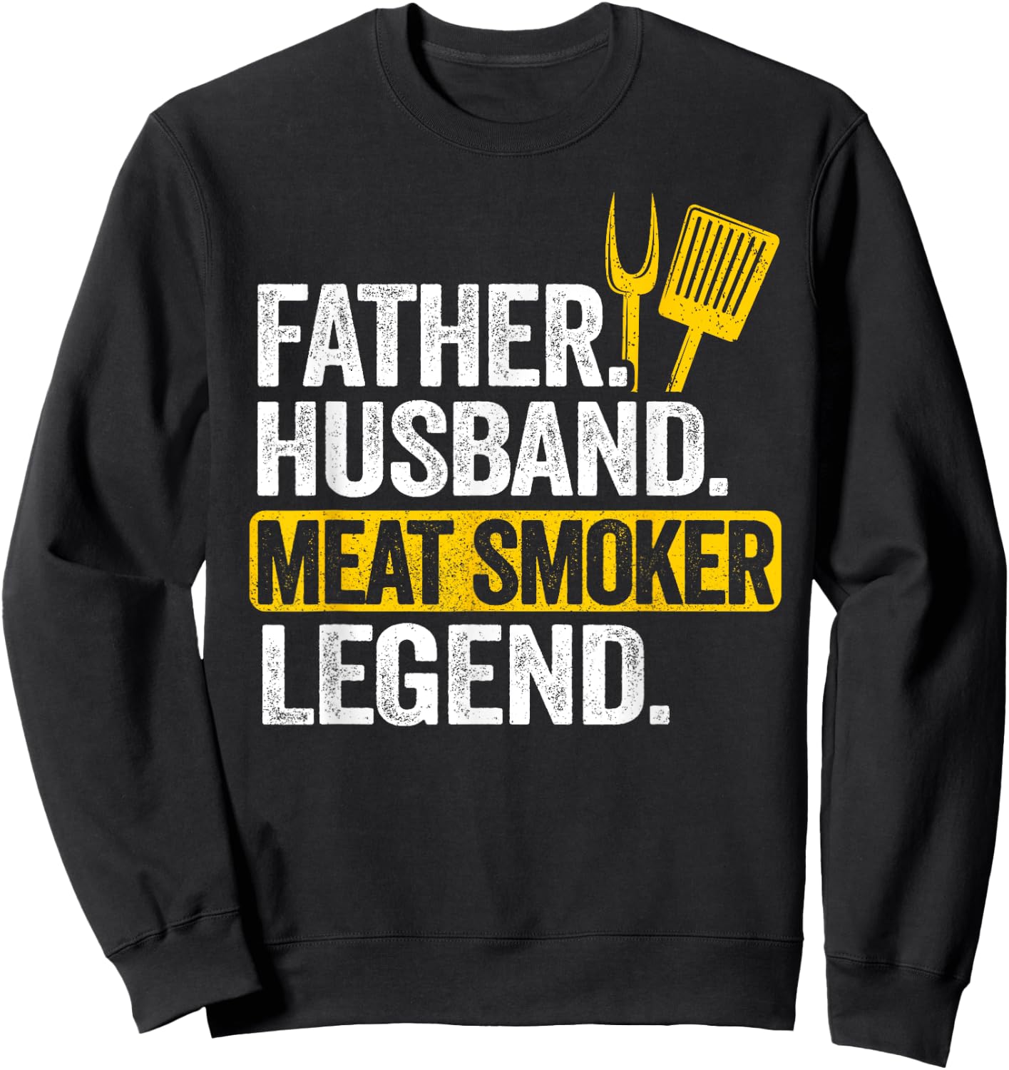 Father Husband Meat Smoker Legend Grilling Dad Meat Smoking Sweatshirt - Sweatshirt | Black