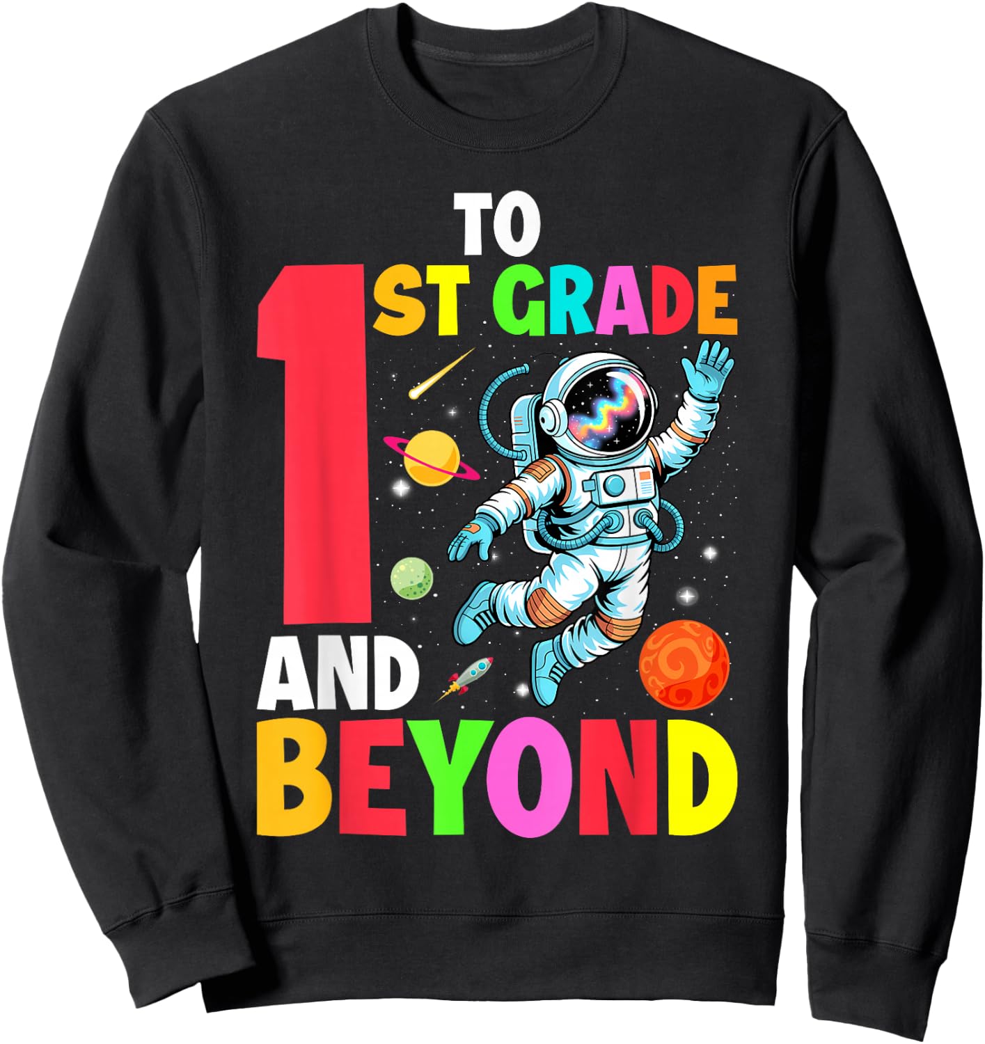 To 1st Grade And Beyond First Grade Astronaut Back To School Sweatshirt - Sweatshirt | Black
