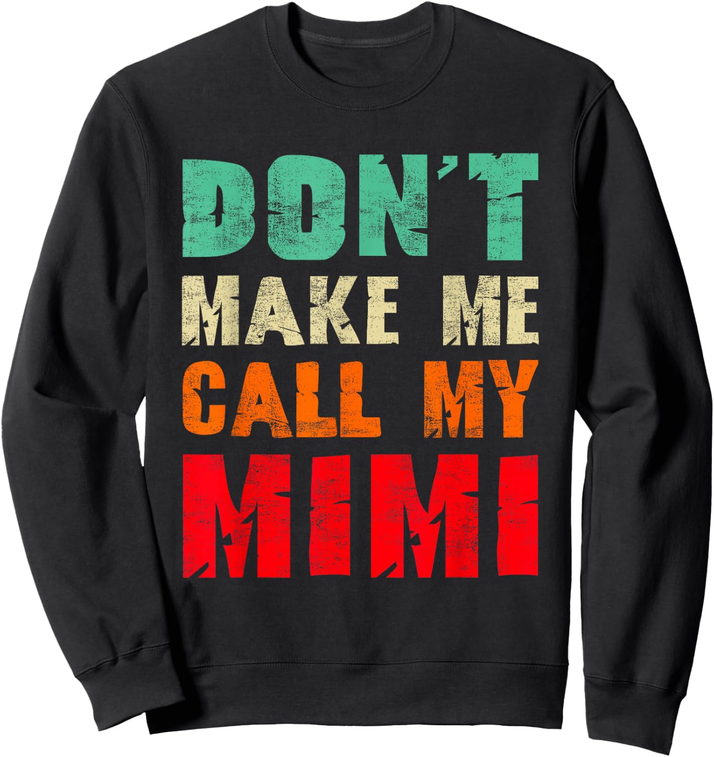 Don't Make Me Call My Mimi Grandma Funny Grandchild Sweatshirt - Sweatshirt | Black