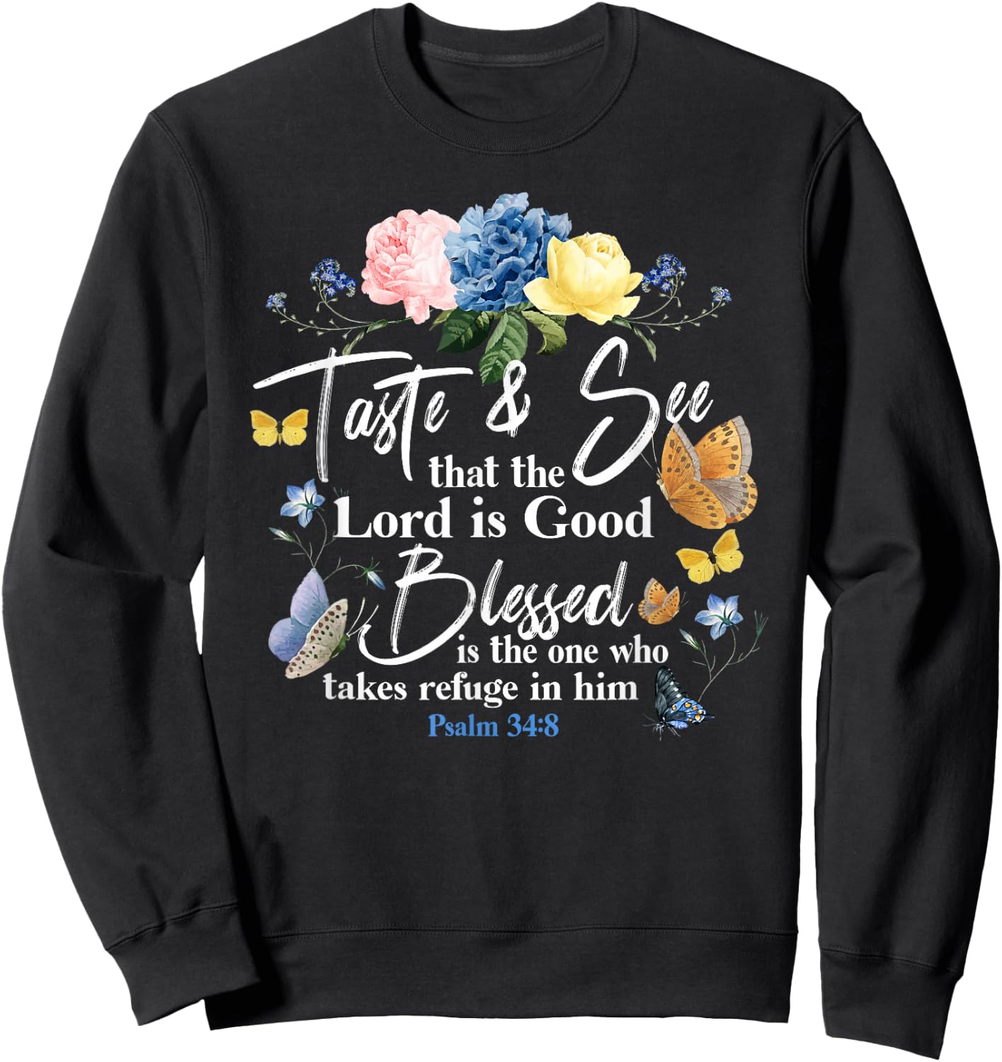 Christian Bible Verse Quote Butterfly Rose Flower Psalm 34:8 Sweatshirt - Sweatshirt | Black