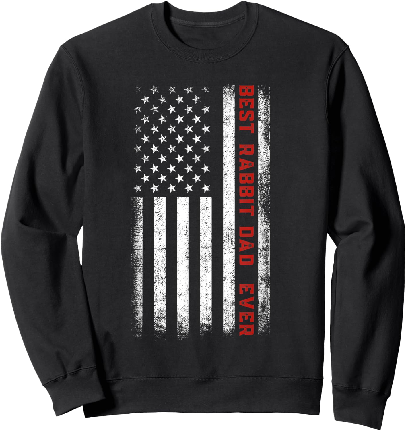 Best Rabbit Dad Ever American Flag Rabbit Dad Father's Day Sweatshirt - Sweatshirt | Black