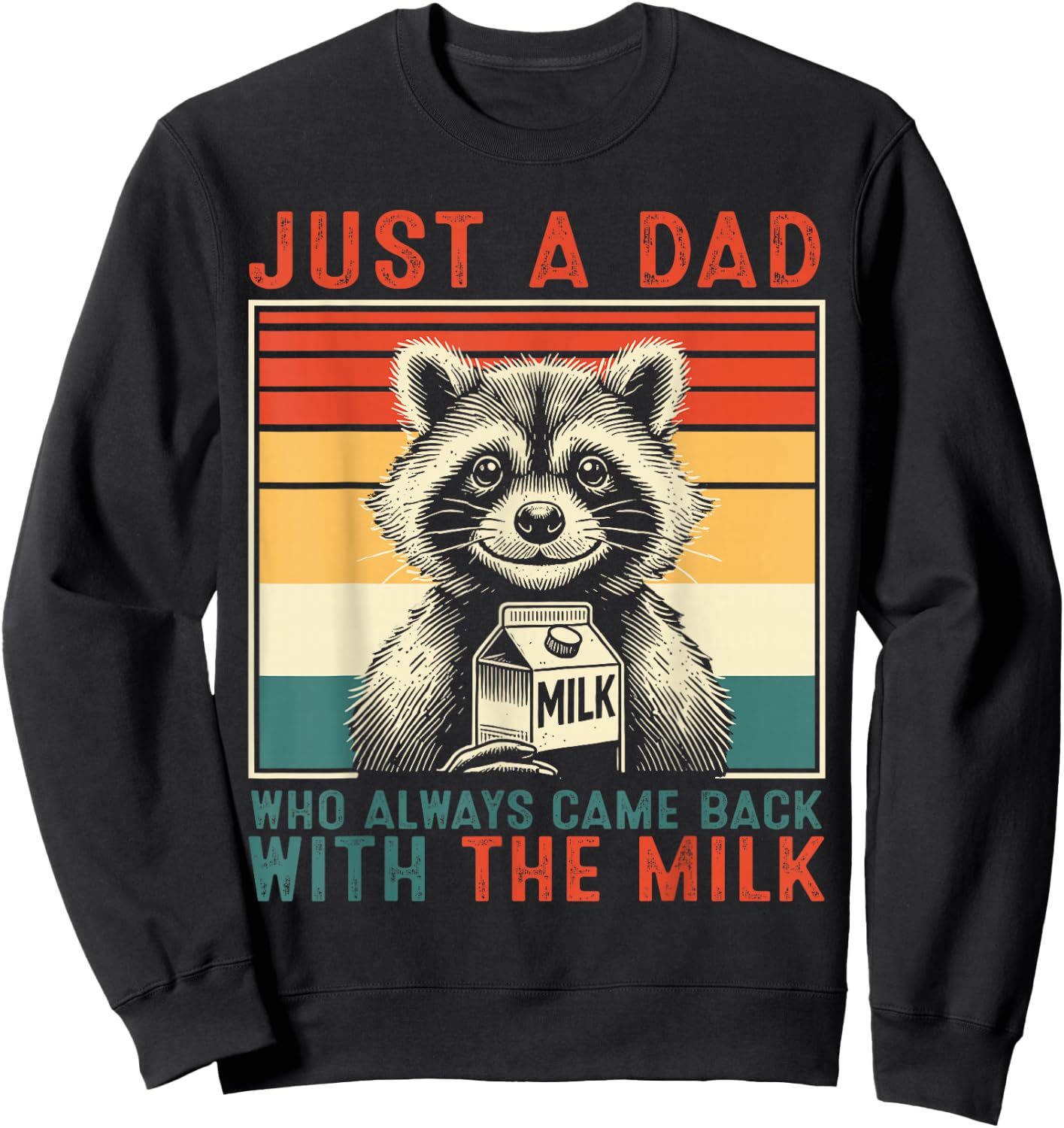 Just A Dad Who Always Came Back With The Milk Raccoon Dad Sweatshirt - Sweatshirt | Black