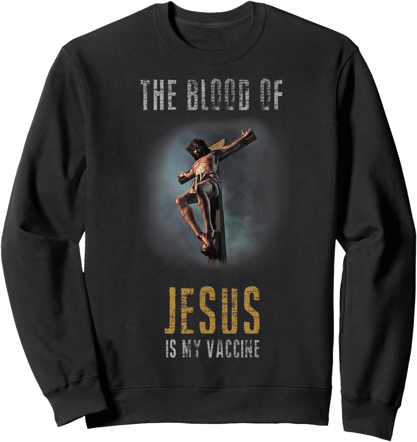 The Blood Of Jesus Is My Vaccine Christian Anti Vax Shirt Sweatshirt - Sweatshirt | Black
