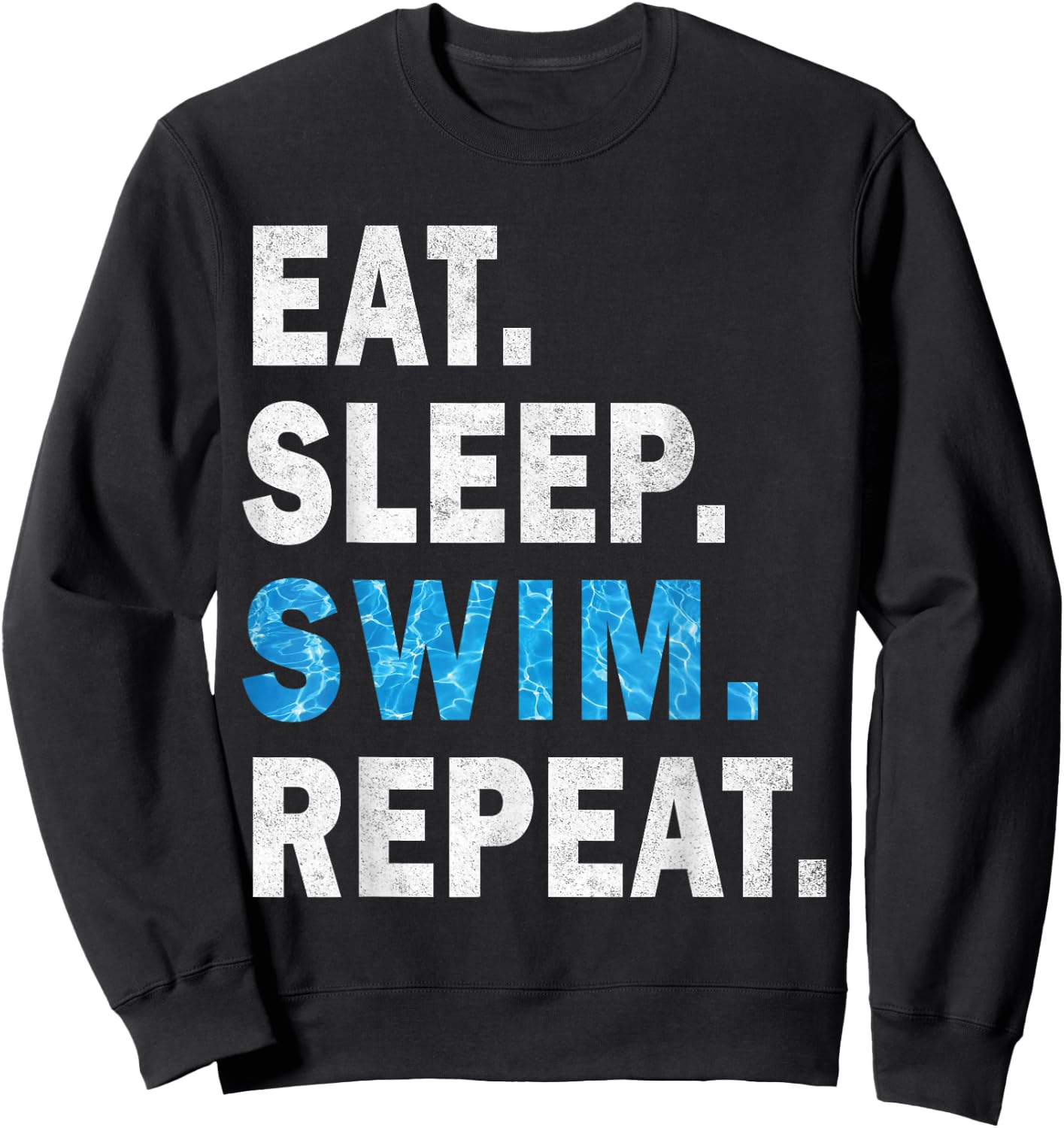 Eat Sleep Swim Repeat - Great idea for swimmers -Pool Effect Sweatshirt - Sweatshirt | Black