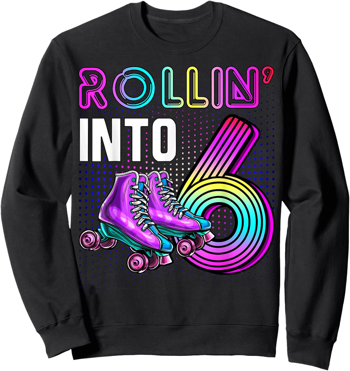 Rollin' into 6 Roller Skating Rink 6th Birthday Party Girls Sweatshirt - Sweatshirt | Black
