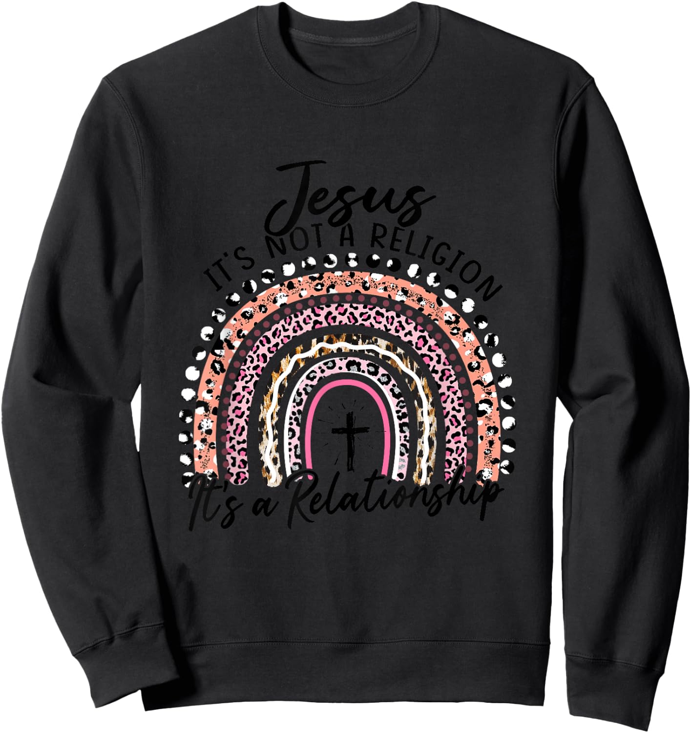 Jesus It's not a Religion It's a Relationship Pink Rainbow Sweatshirt - Sweatshirt | Black