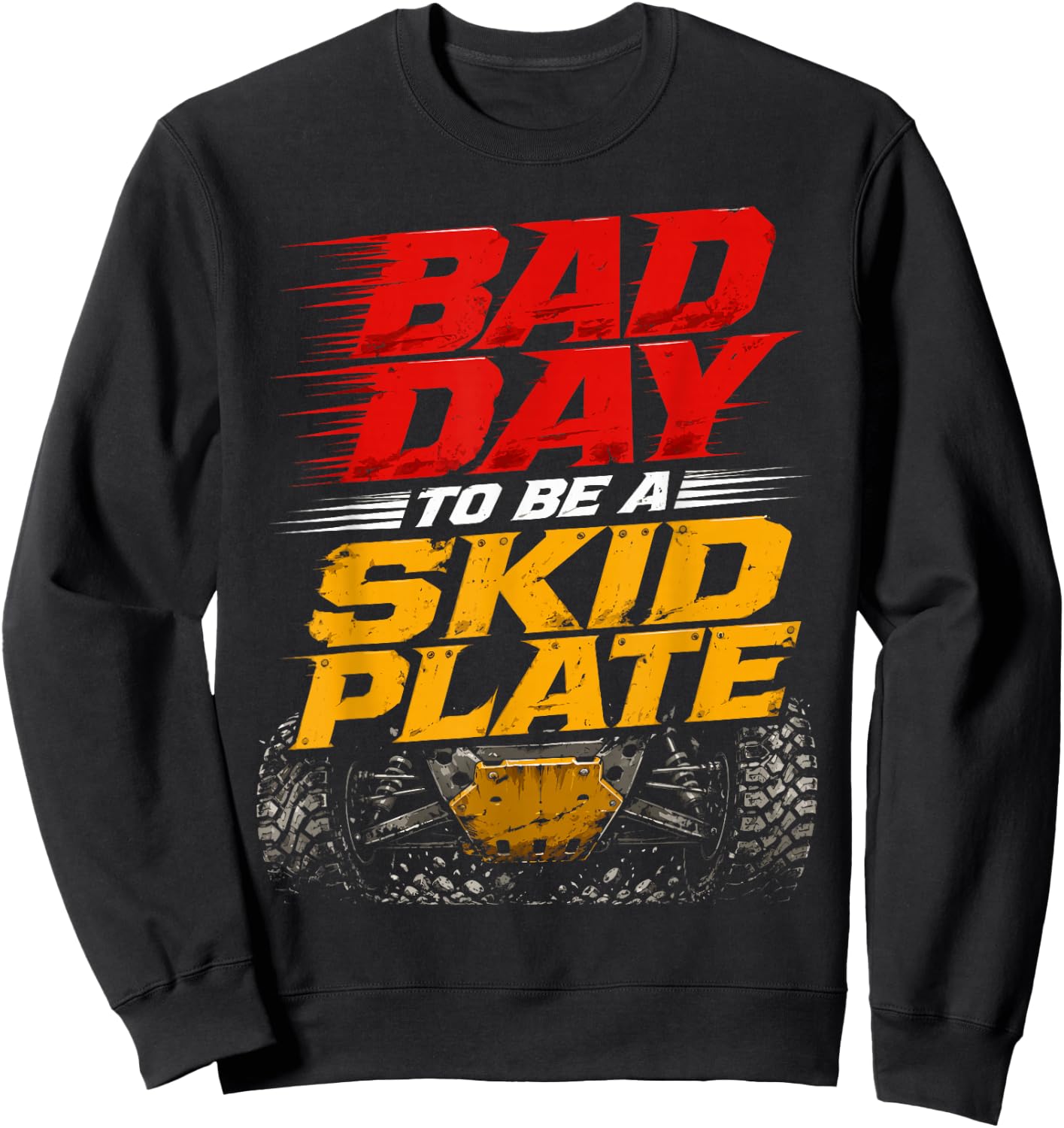 Bad Day to Be A Skid Plate Funny Off-Road Repair Men Women Sweatshirt - Sweatshirt | Black