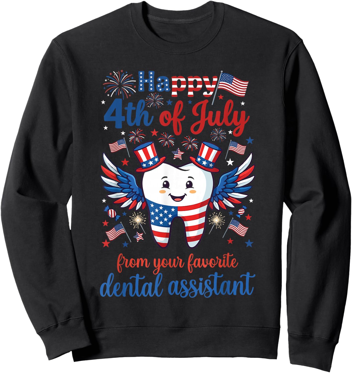Happy 4th of July Favorite Dental Assistant Patriotic Humor Sweatshirt - Sweatshirt | Black