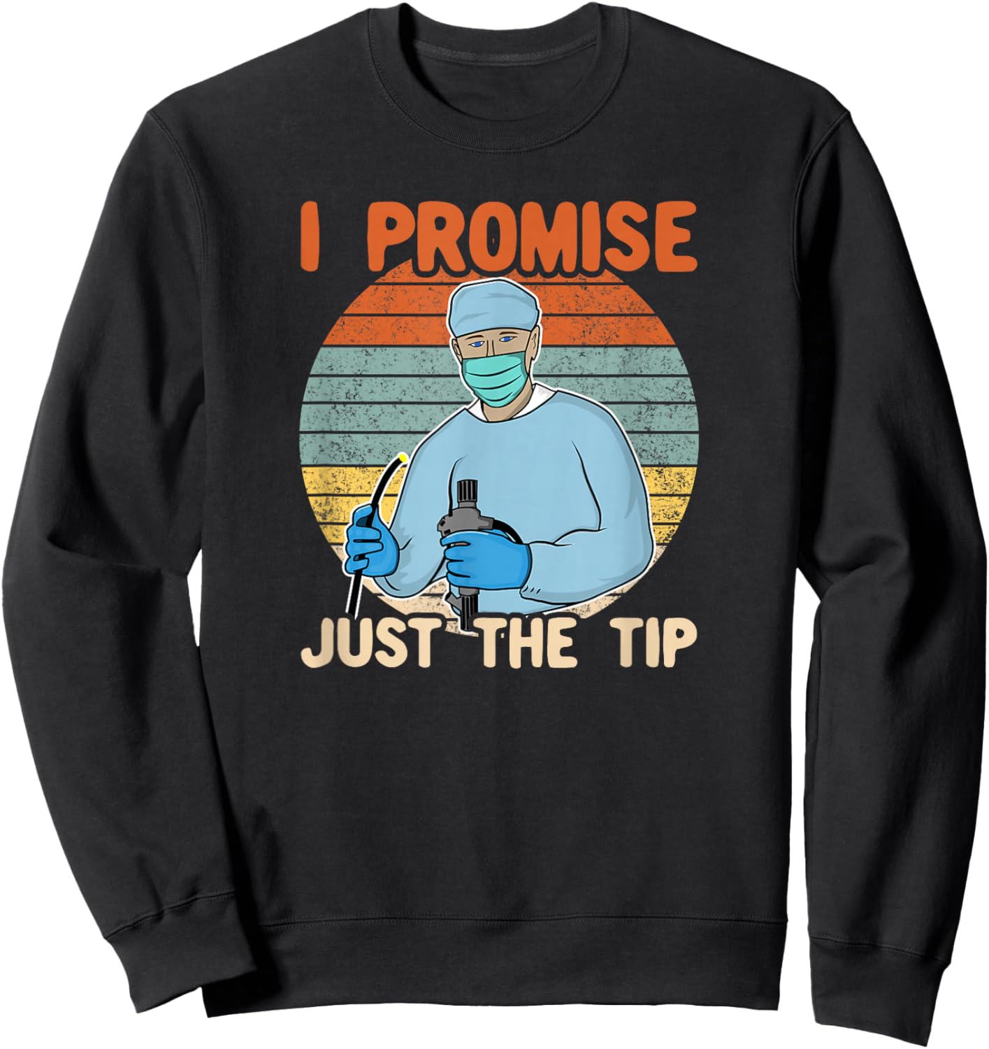 I Promise Just The Tip I Retro Endoscopy, Colonoscopy Humour Sweatshirt - Sweatshirt | Black