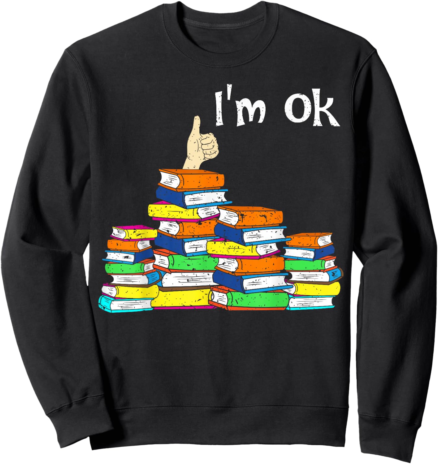 Funny Reading Book Lovers I'm Ok national book lovers day Sweatshirt - Sweatshirt | Black