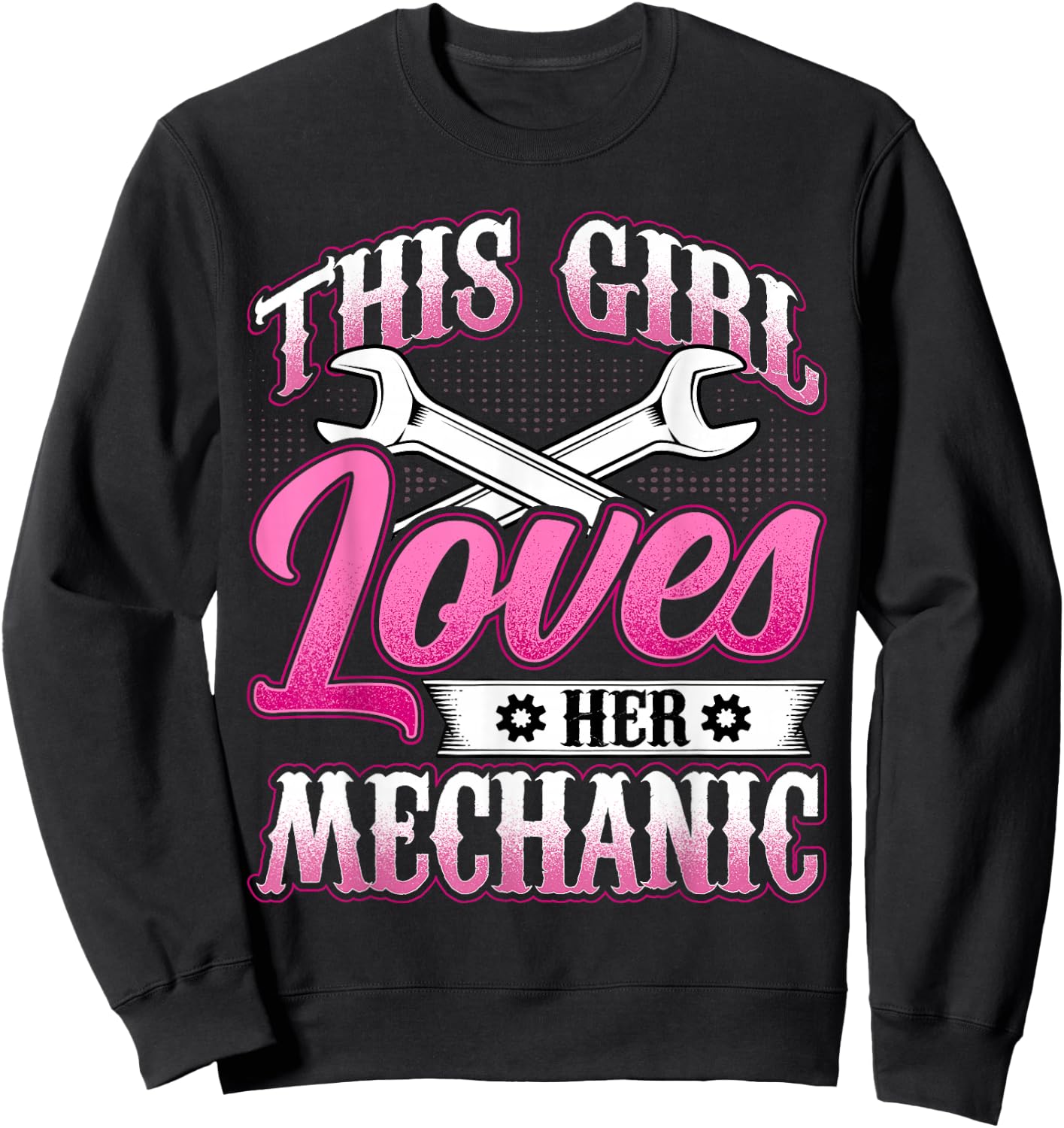 This Girl Loves Her Mechanic - Machinist Mechanic Girlfriend Sweatshirt - Sweatshirt | Black