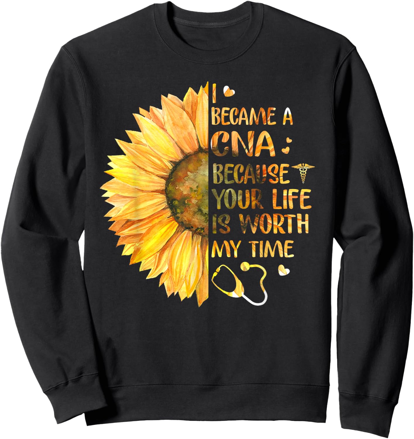 I Became A CNA Because Your Life Is Worth My Time Sweatshirt - Sweatshirt | Black