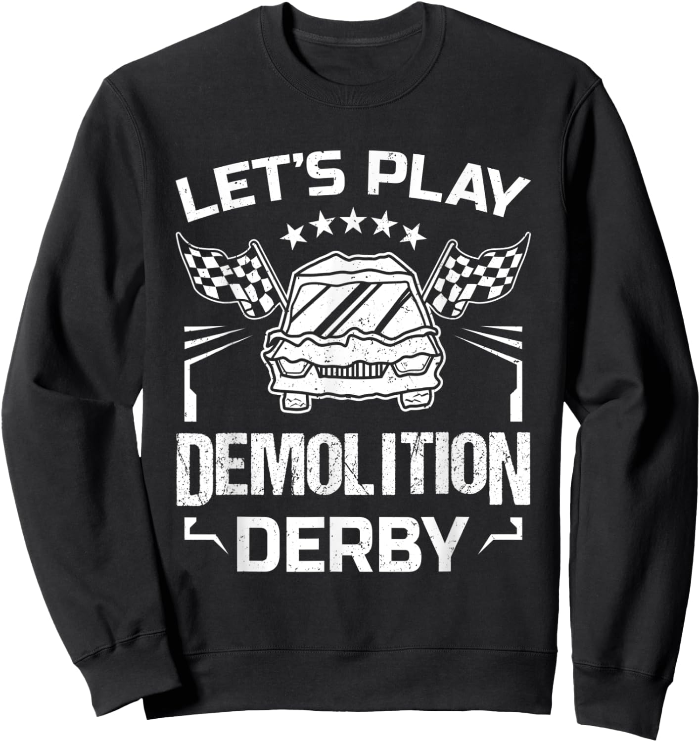 Demolition Derby Race Car Crashing Let's Play Derby Season Sweatshirt - Sweatshirt | Black