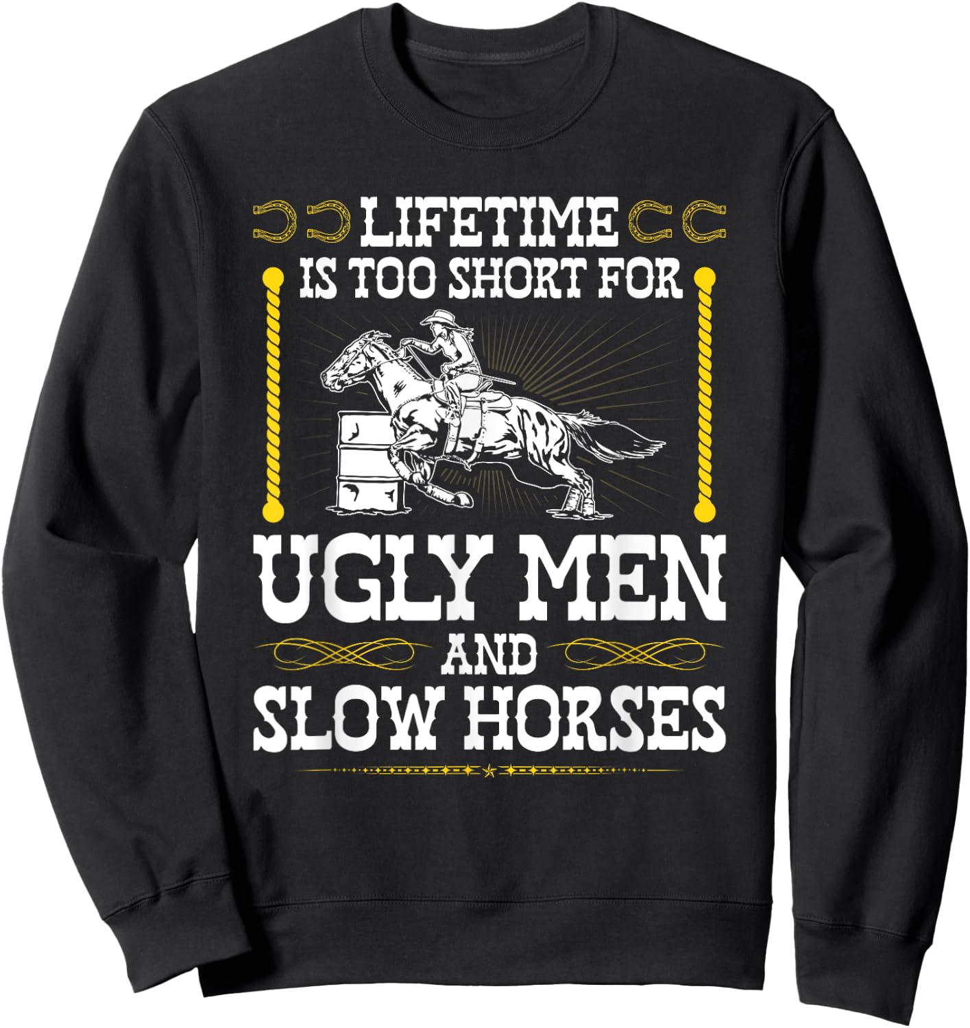 Funny Barrel Racing Cowgirl Quote Rodeo Horse Barrel Racer Sweatshirt - Sweatshirt | Black