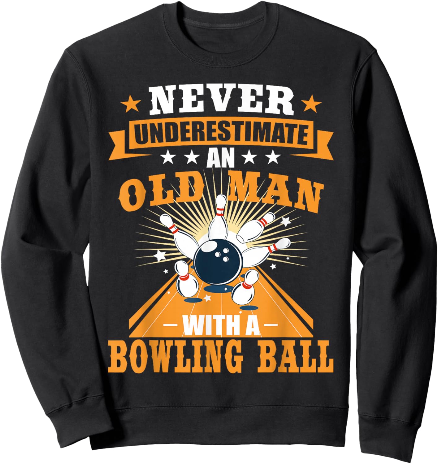 Never Underestimate Old Man Bowling Ball Bowler Bowling Sweatshirt - Sweatshirt | Black
