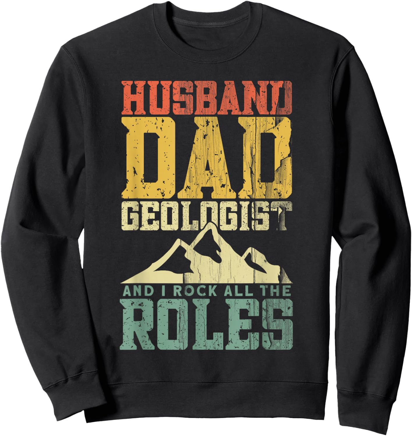 Geology Dad - Geologist Geology Sweatshirt - Sweatshirt | Black