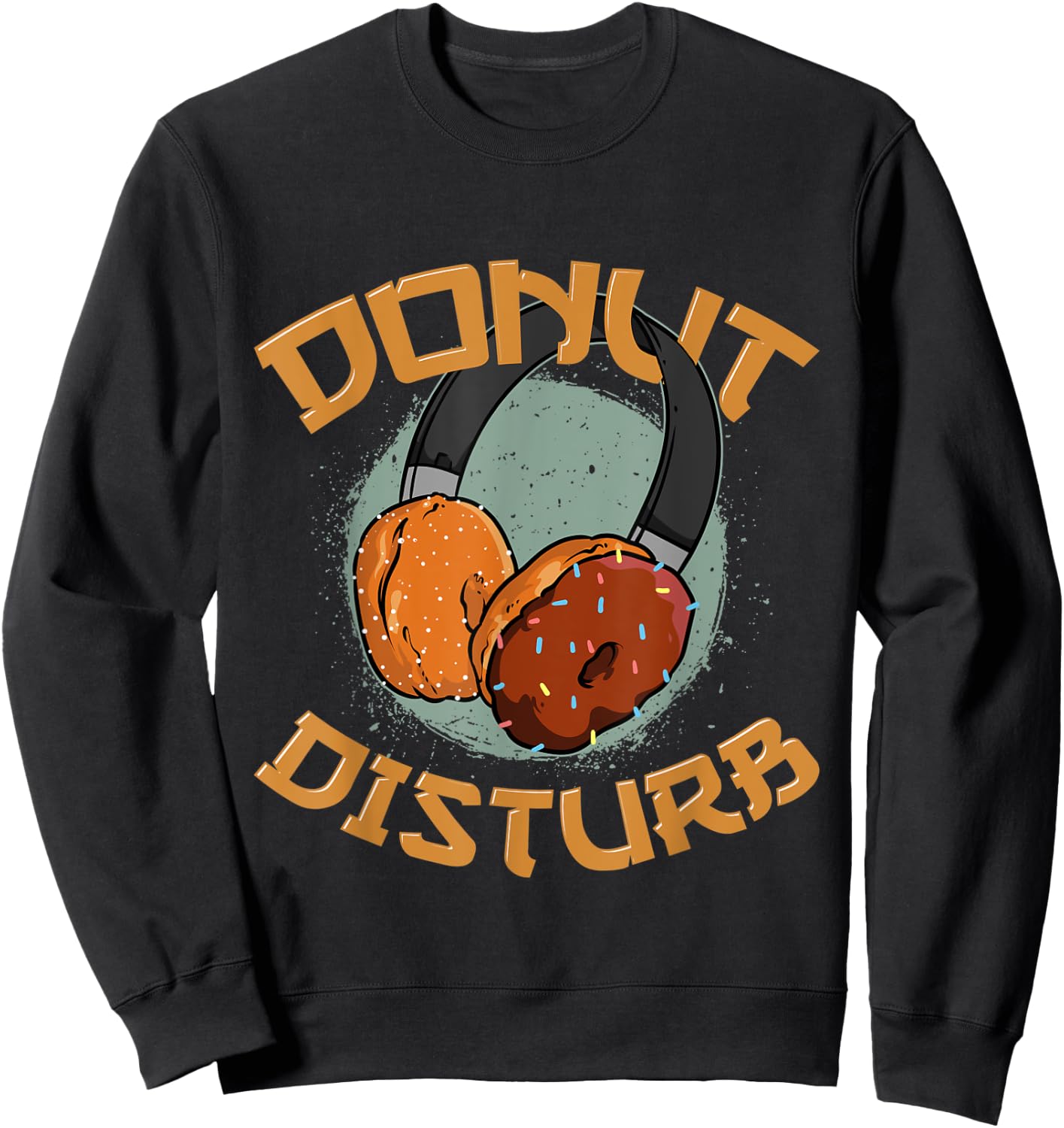 Funny Donut Disturb Doughnuts Donuts Joke Cartoon Dessert Sweatshirt - Sweatshirt | Black