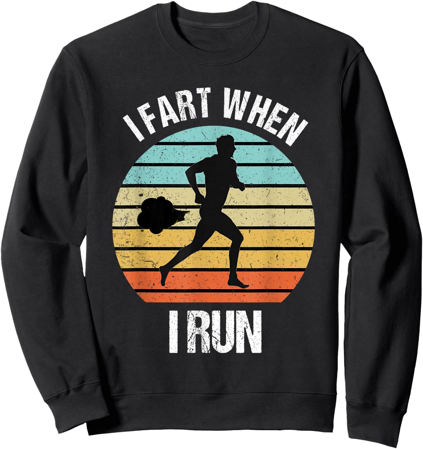 Funny I Fart When I Run Funny Running Sweatshirt - Sweatshirt | Black