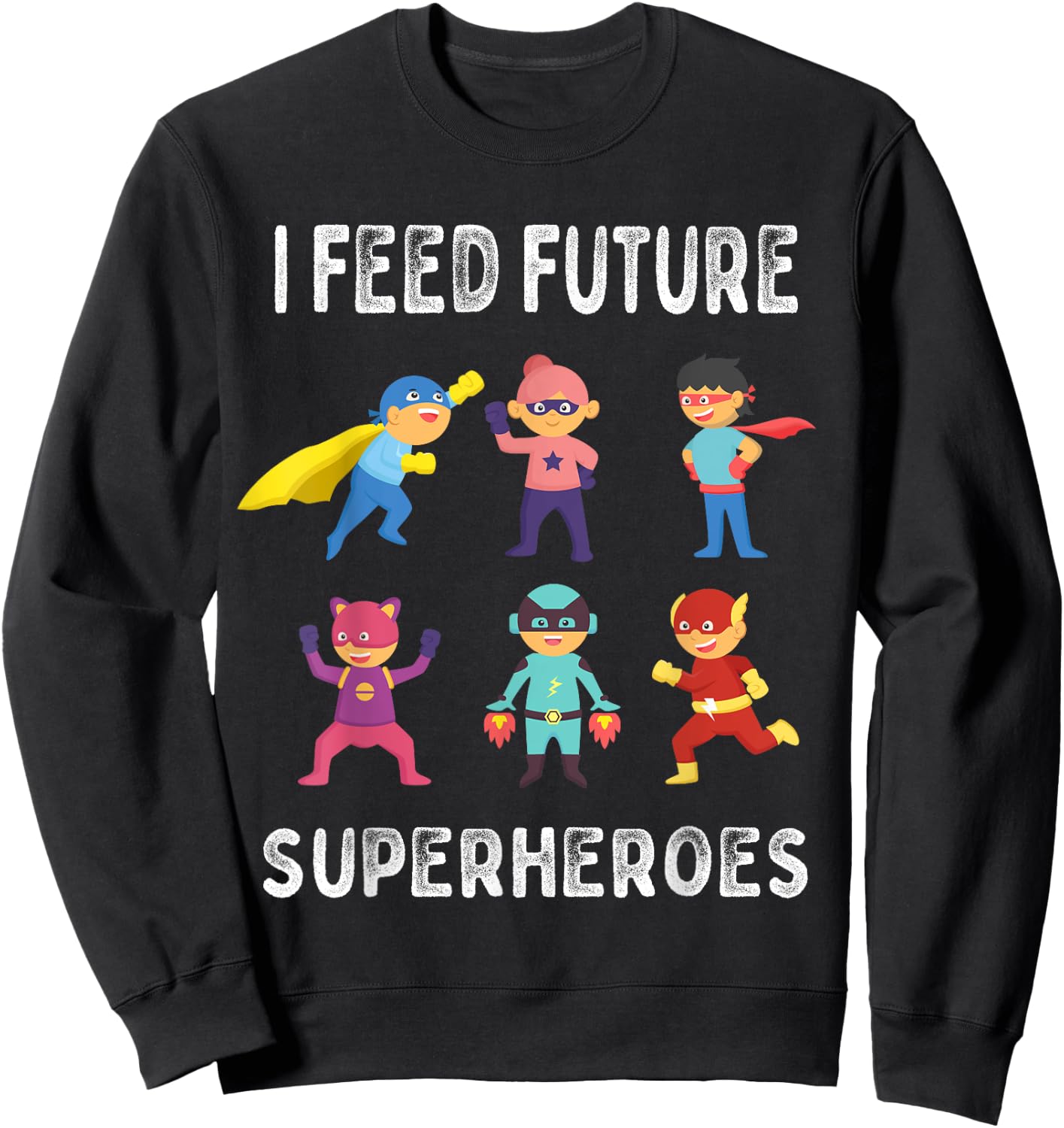 I Feed Future Superheroes School Lunch Lady Squad Sweatshirt - Sweatshirt | Black