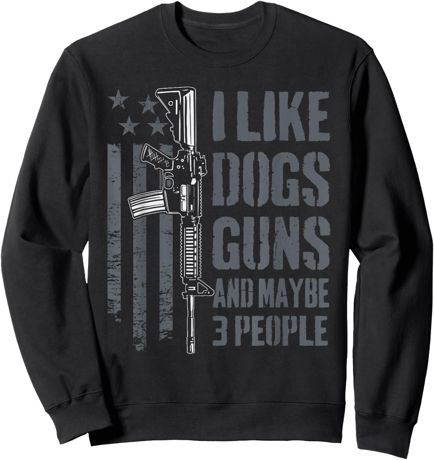 I Like Guns Dogs and Maybe 3 People - Funny Dog Lover Gun Sweatshirt - Sweatshirt | Black