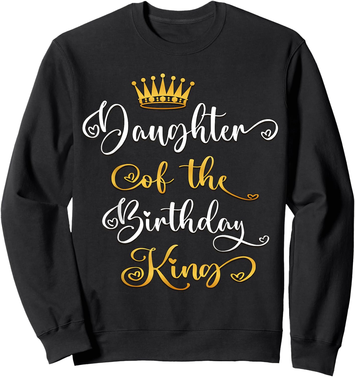 Daughter Of The Birthday King Bday Party Sweatshirt - Sweatshirt | Black
