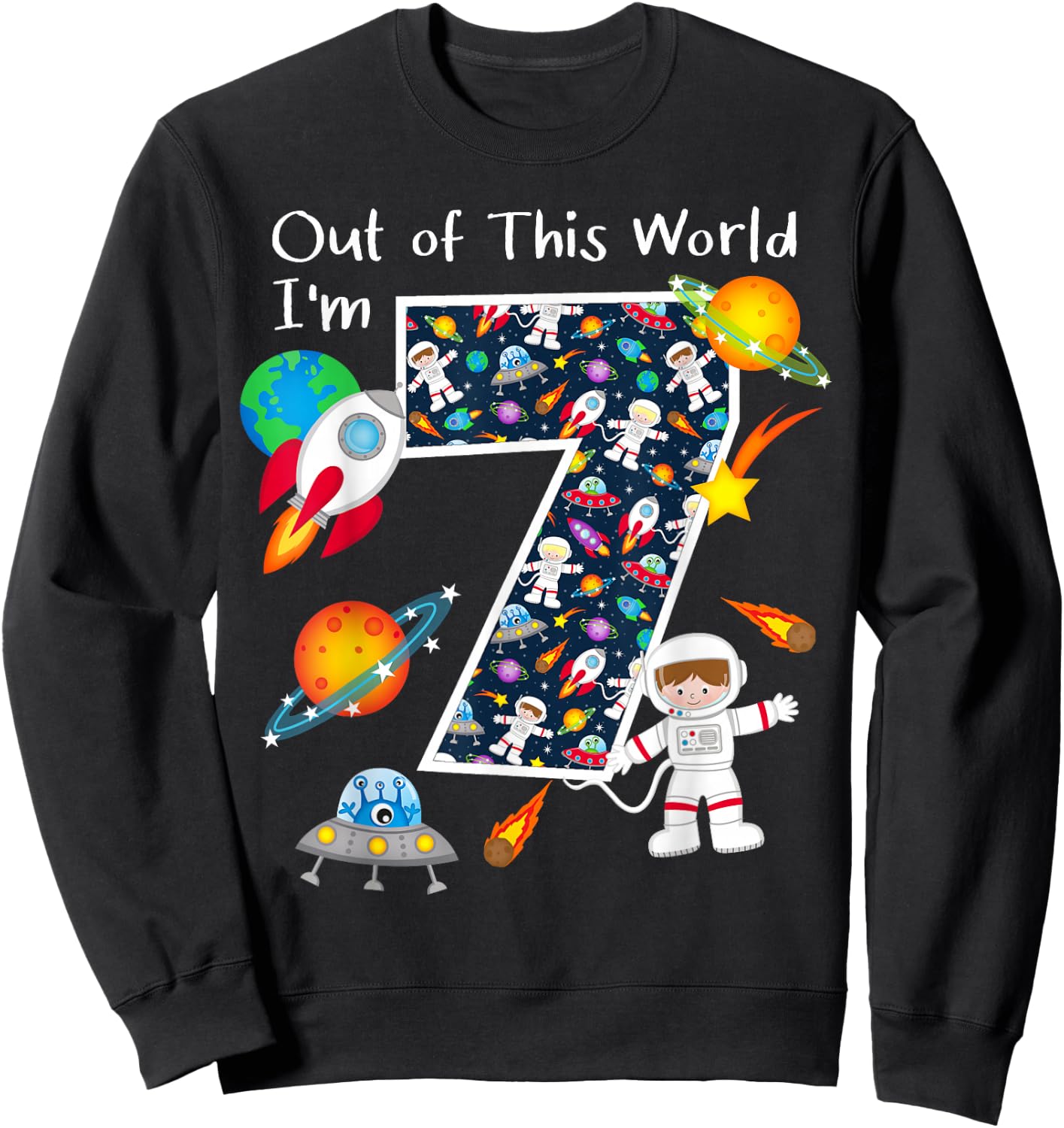 Out Of This World I'm 7 Outer Space 7 Year Old 7th Birthday Sweatshirt - Sweatshirt | Black