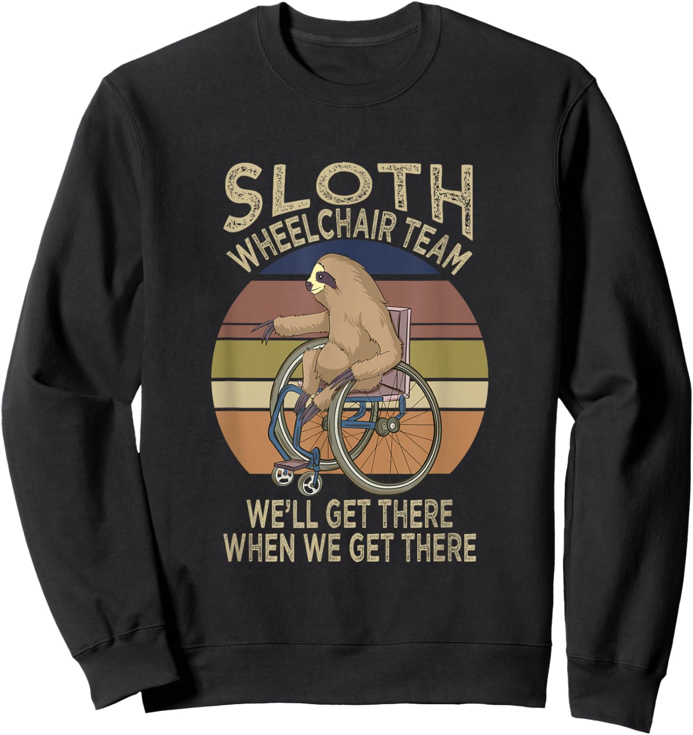 Funny Wheelchair Saying Humor Handicap People Sloth Sweatshirt - Sweatshirt | Black