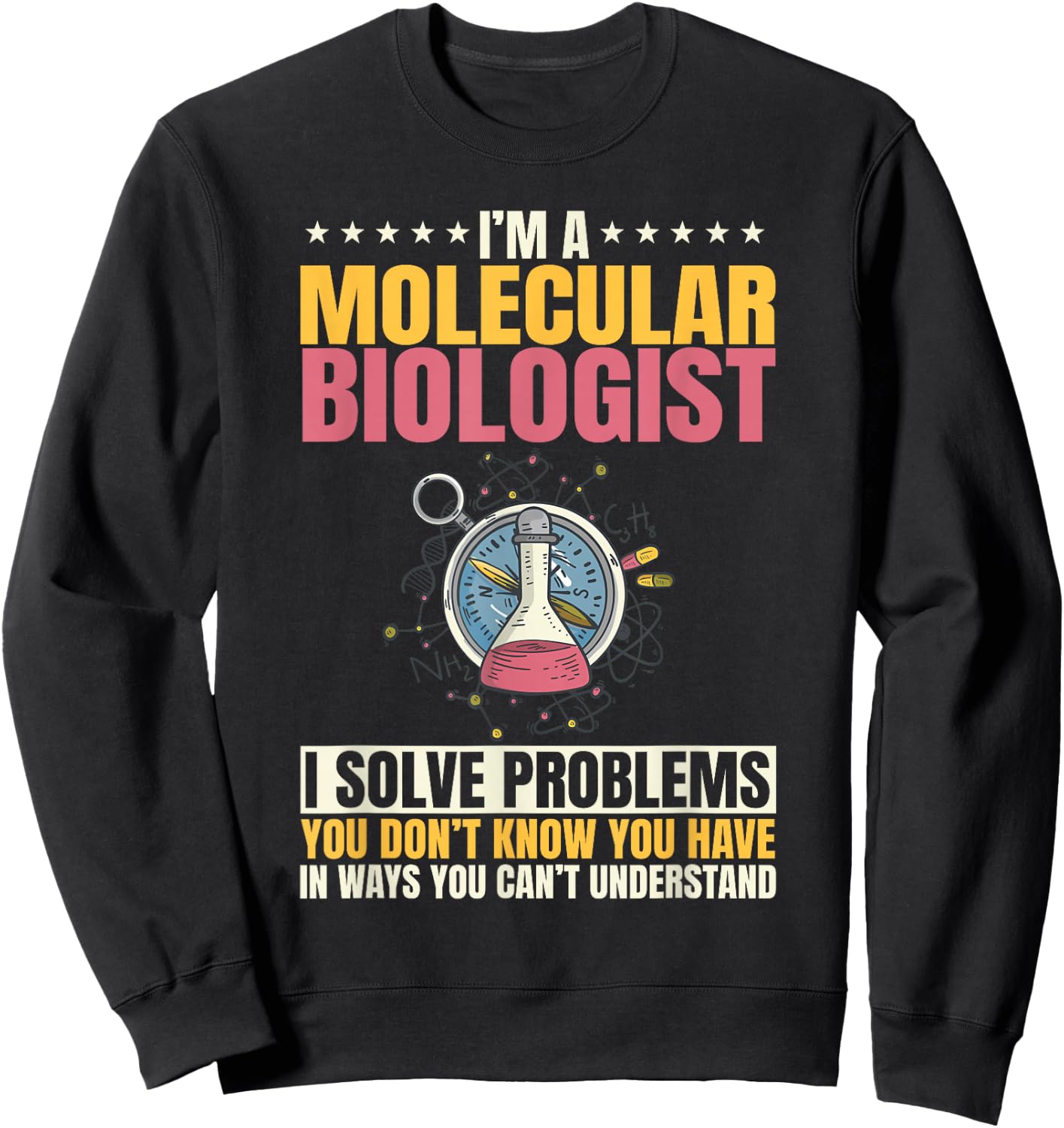 Molecular Biologist Genetic Scientist DNA Biology Science Sweatshirt - Sweatshirt | Black