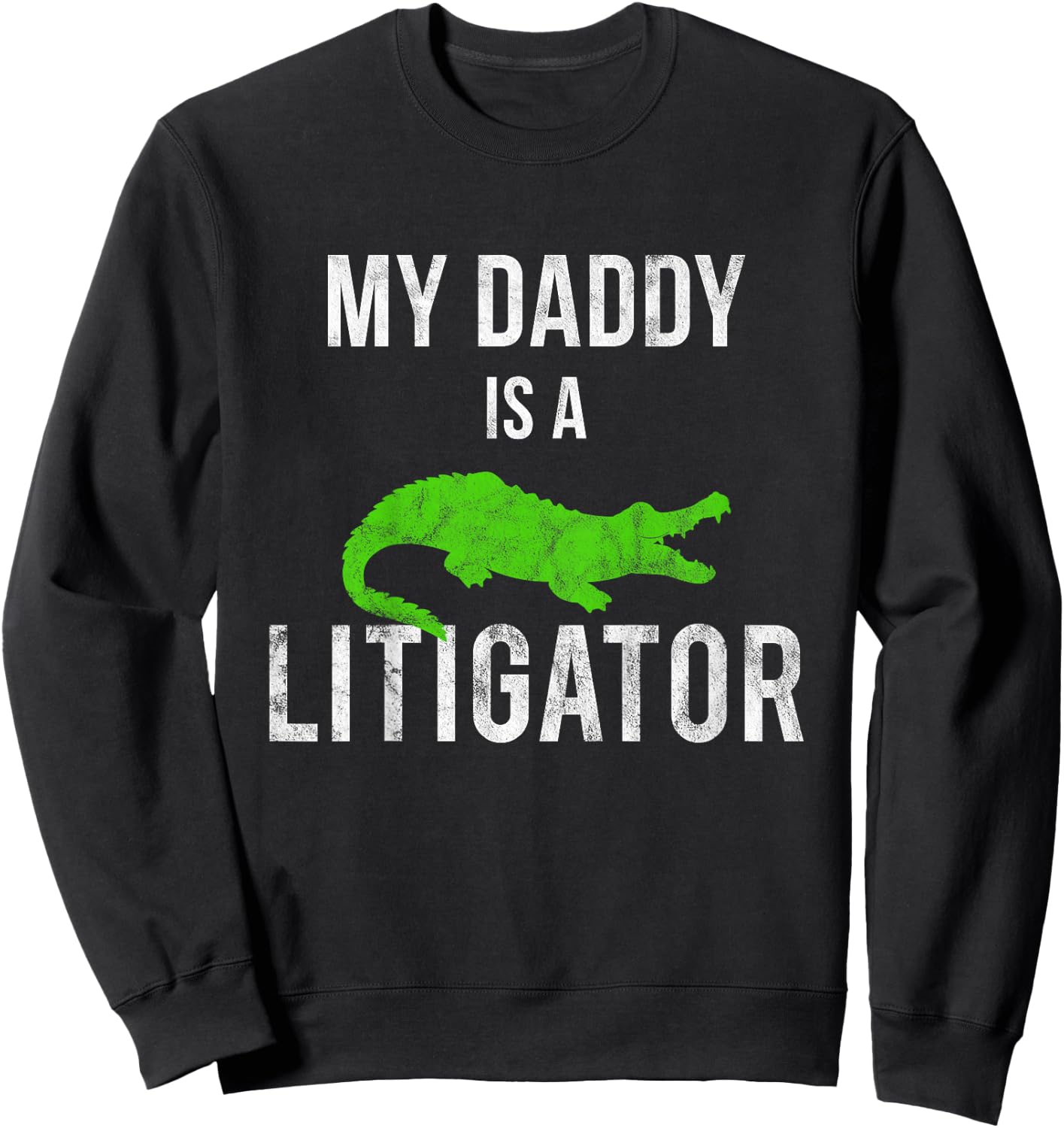 My Daddy Is a Litigator Lawyer Dads Fathers Kids Sweatshirt - Sweatshirt | Black