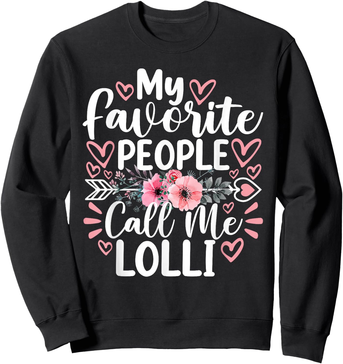 My Favorite People Call Me Lolli Funny Grandma Mother's Day Sweatshirt - Sweatshirt | Black