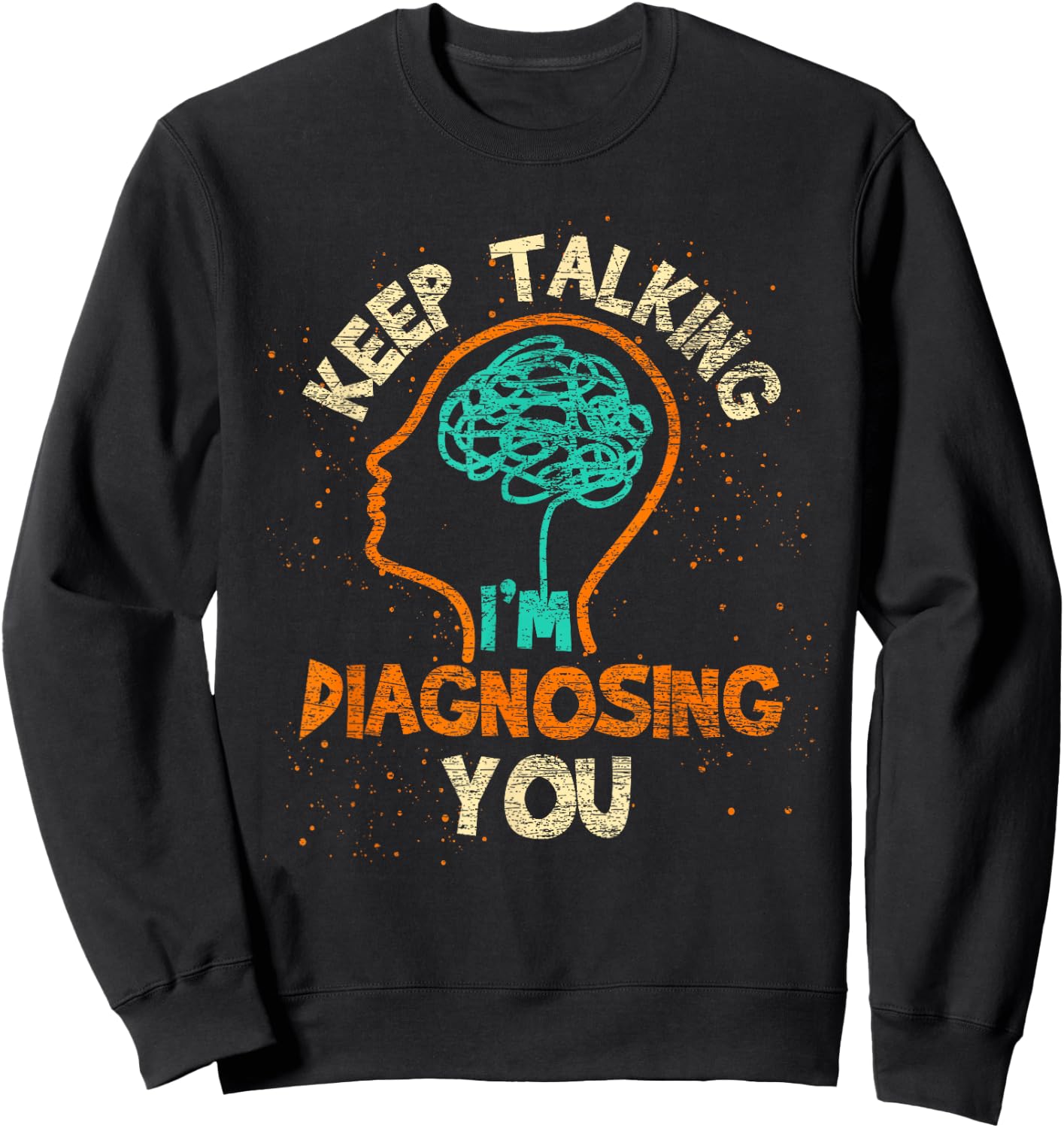 Rede weiter ich analyer dich Psychologist Brain Psychology Sweatshirt - Sweatshirt | Black