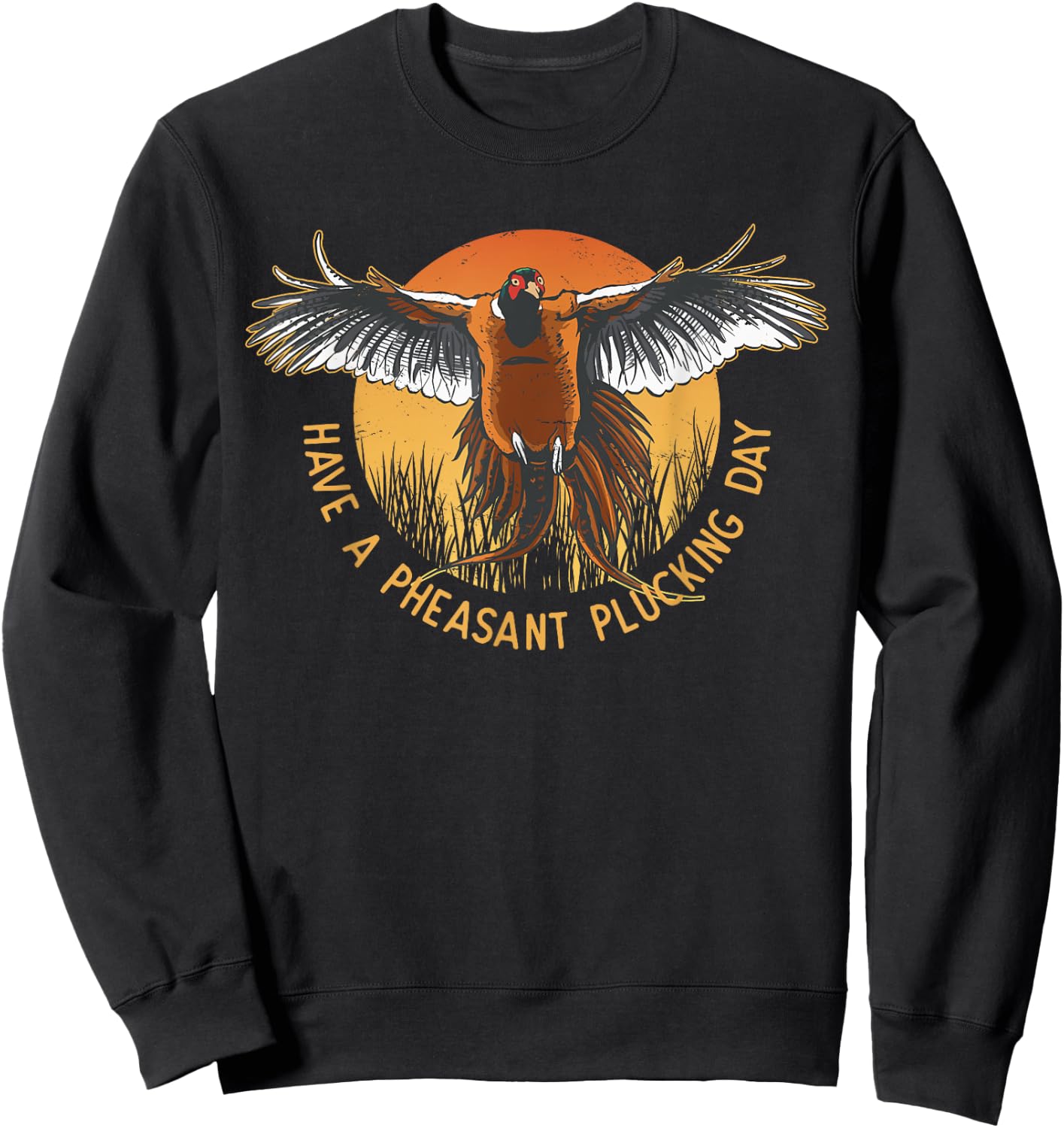 Pheasant Plucking Day for Pheasant Hunting Funny Pheasant Sweatshirt - Sweatshirt | Black