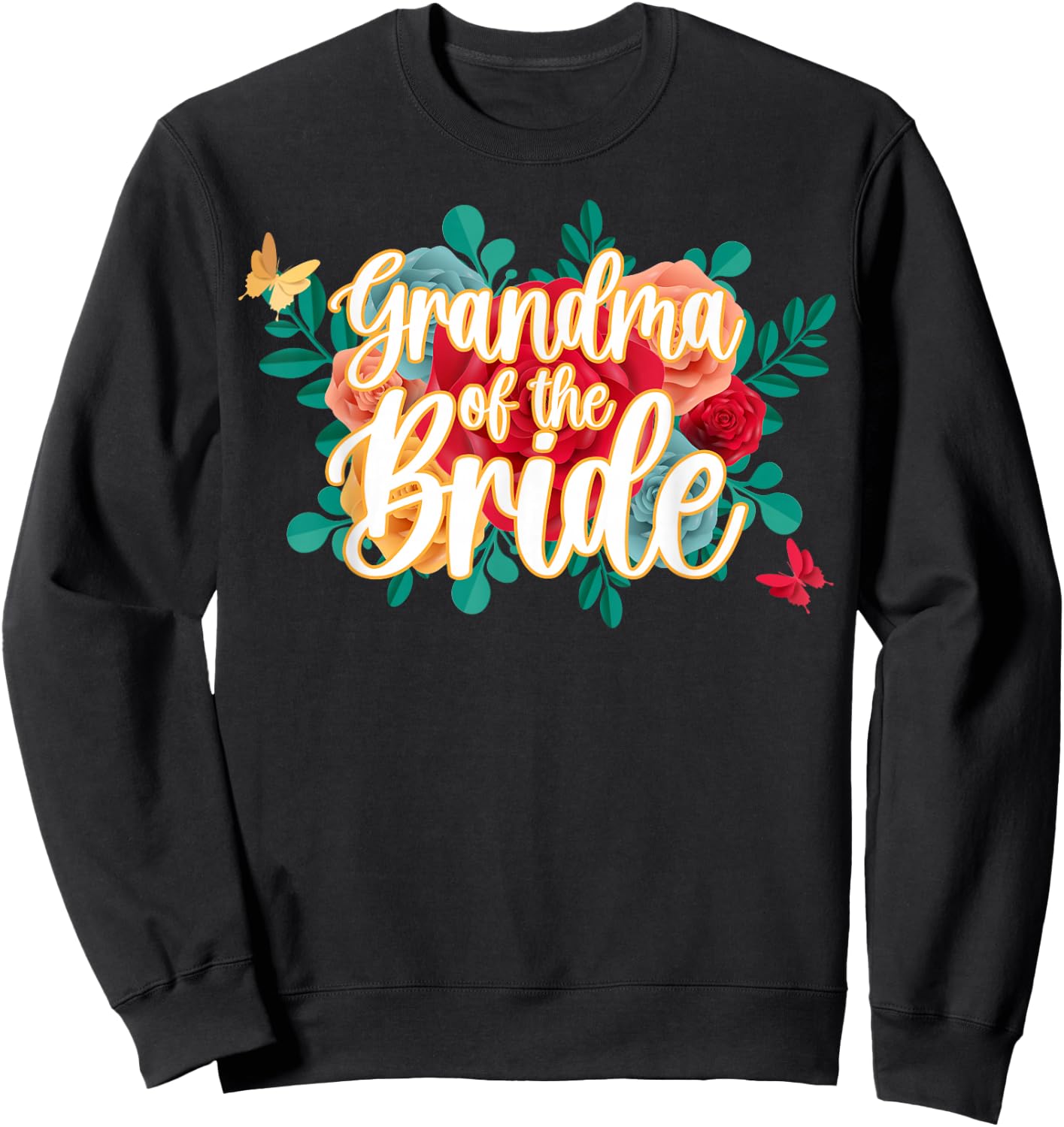 Grandma of The Bride Flower Grandmother of The Bride Grandma Sweatshirt - Sweatshirt | Black