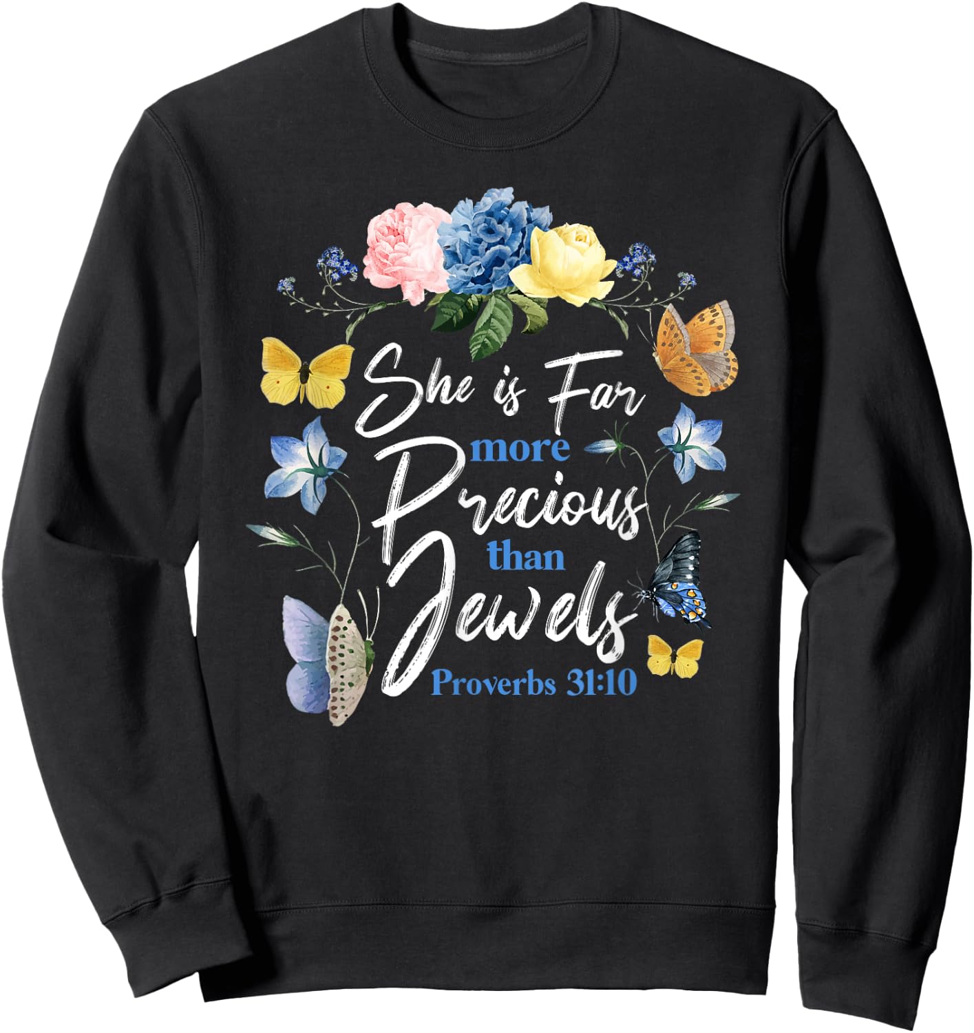 Christian Bible Verse Butterfly Rose Flower Proverbs 31:10 Sweatshirt - Sweatshirt | Black