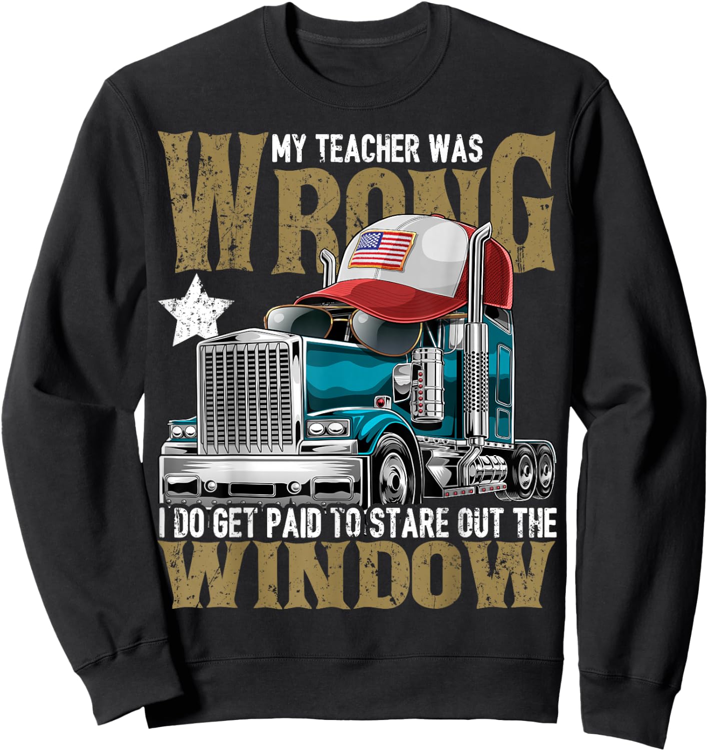 My Teacher Was Wrong Truck Driver Shirt Trucker Hat Gift Men Sweatshirt - Sweatshirt | Black