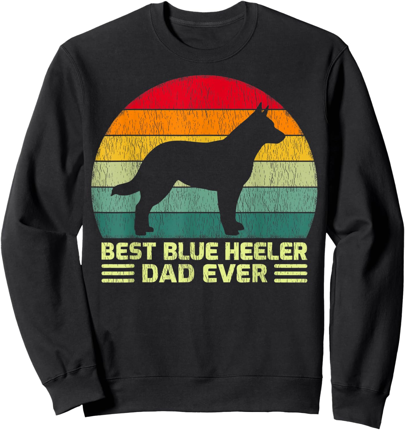 Funny Vintage Best Blue Heeler Dad Ever Father's Day Sweatshirt - Sweatshirt | Black