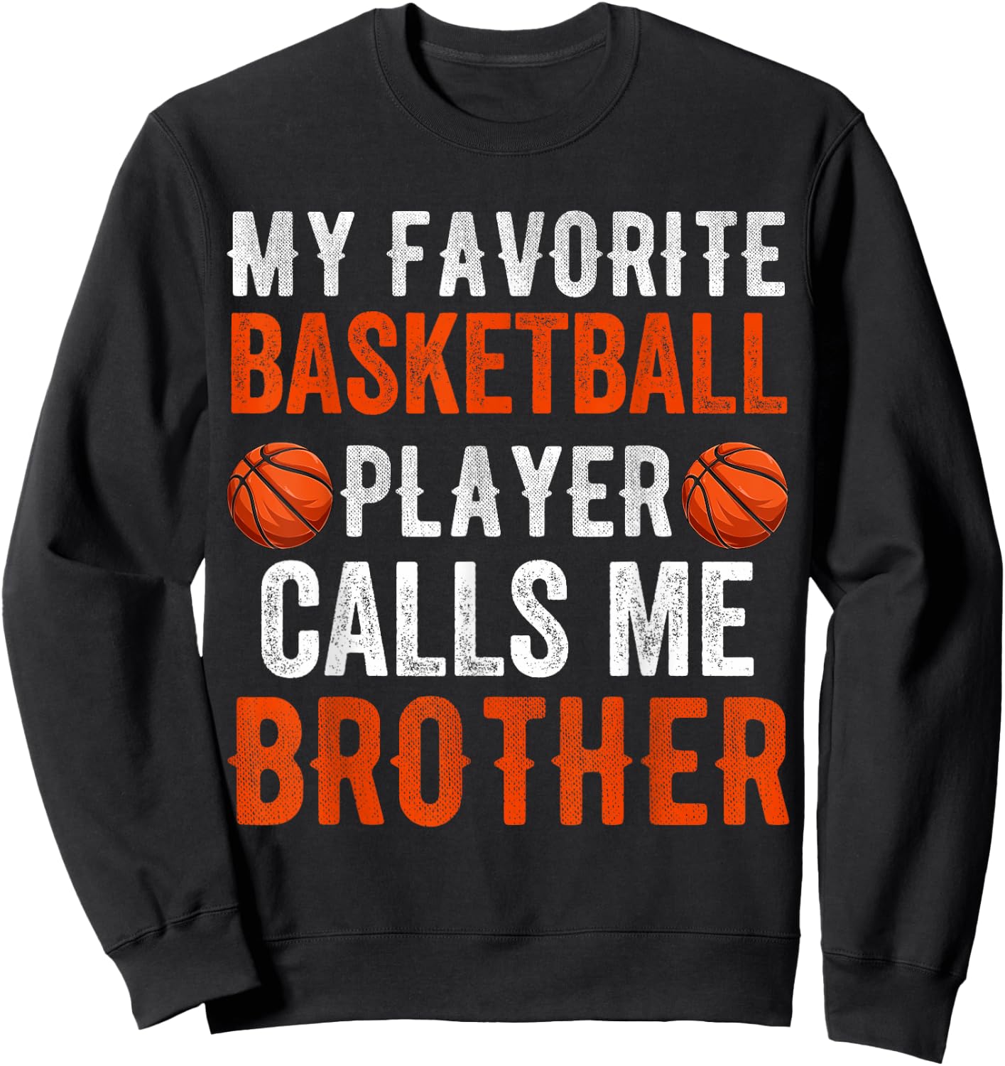 My Favorite Basketball Player Calls Me Brother Funny Sibling Sweatshirt - Sweatshirt | Black