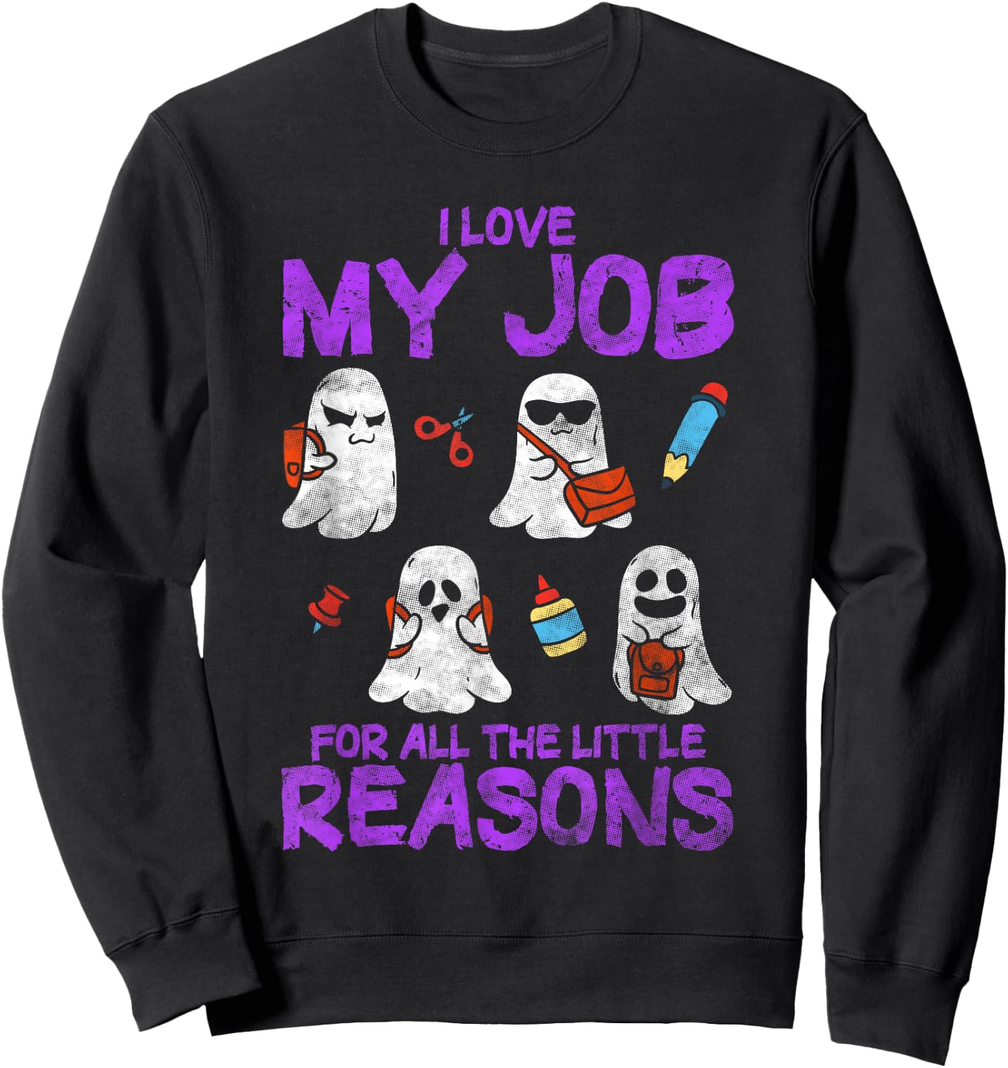 I Love My Job For All The Little Reasons - Teacher Sweatshirt - Sweatshirt | Black
