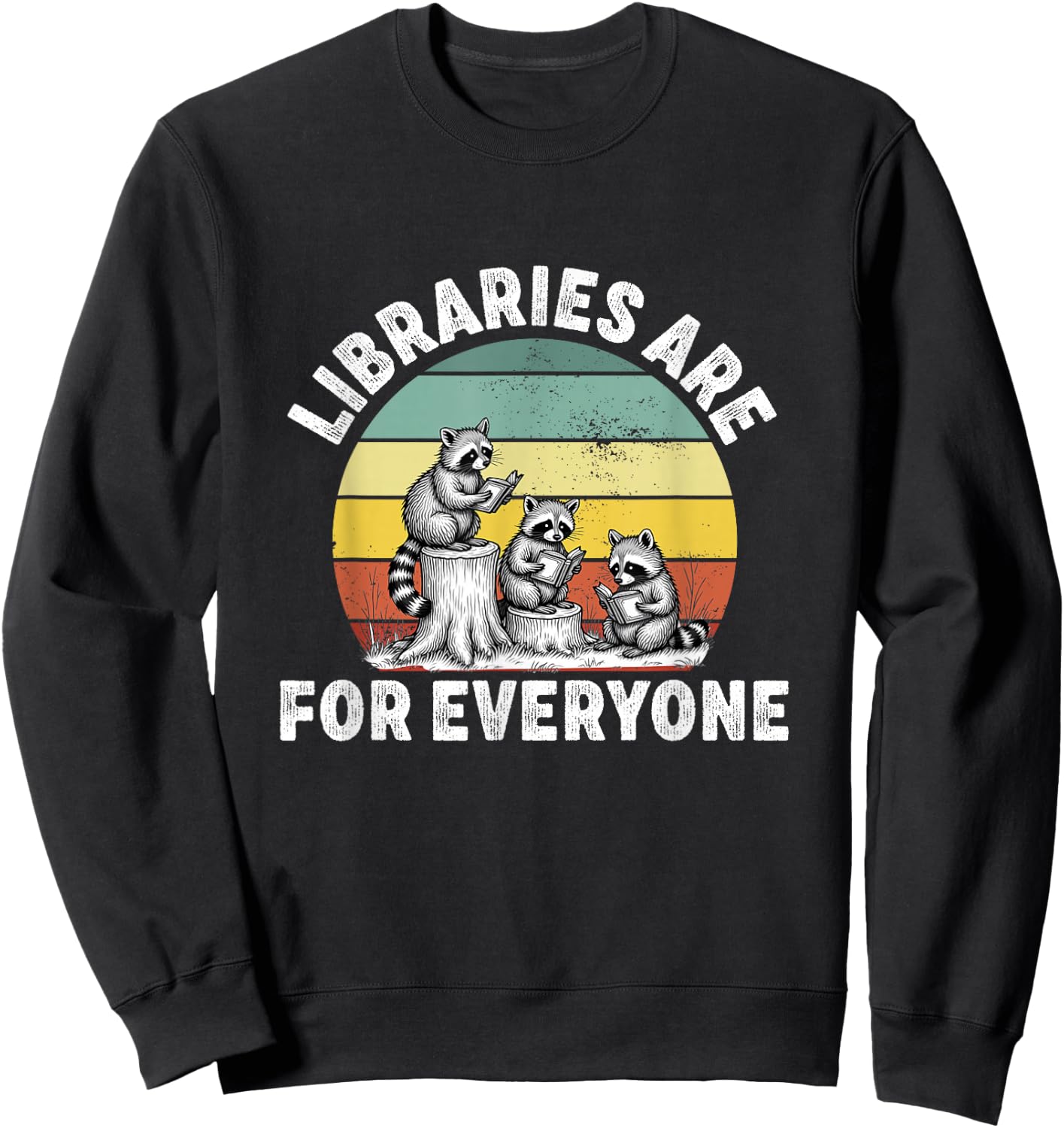libraries are for everyone Read Banned Book Librarian Reader Sweatshirt - Sweatshirt | Black